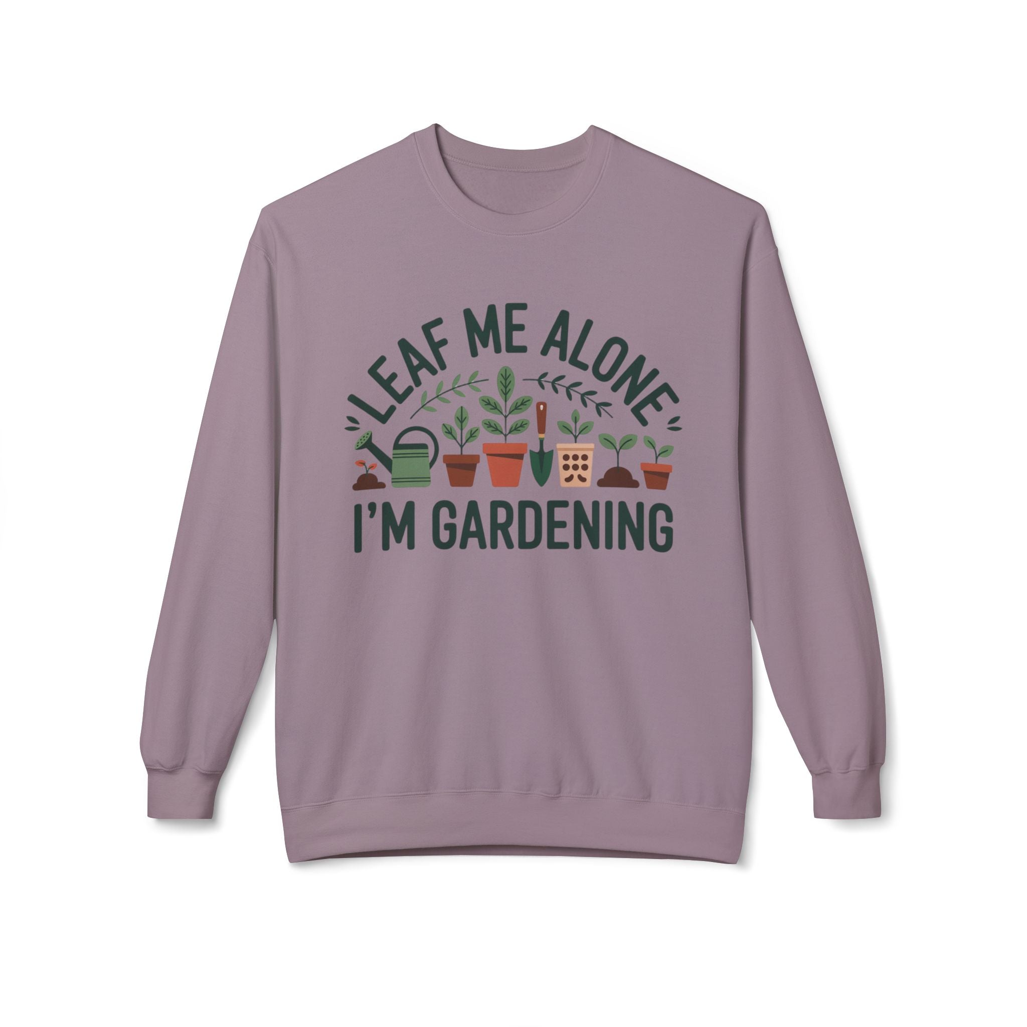 Gardening Crewneck Sweatshirt - "Leaf Me Alone I'm Gardening" Plant Lover Pullover