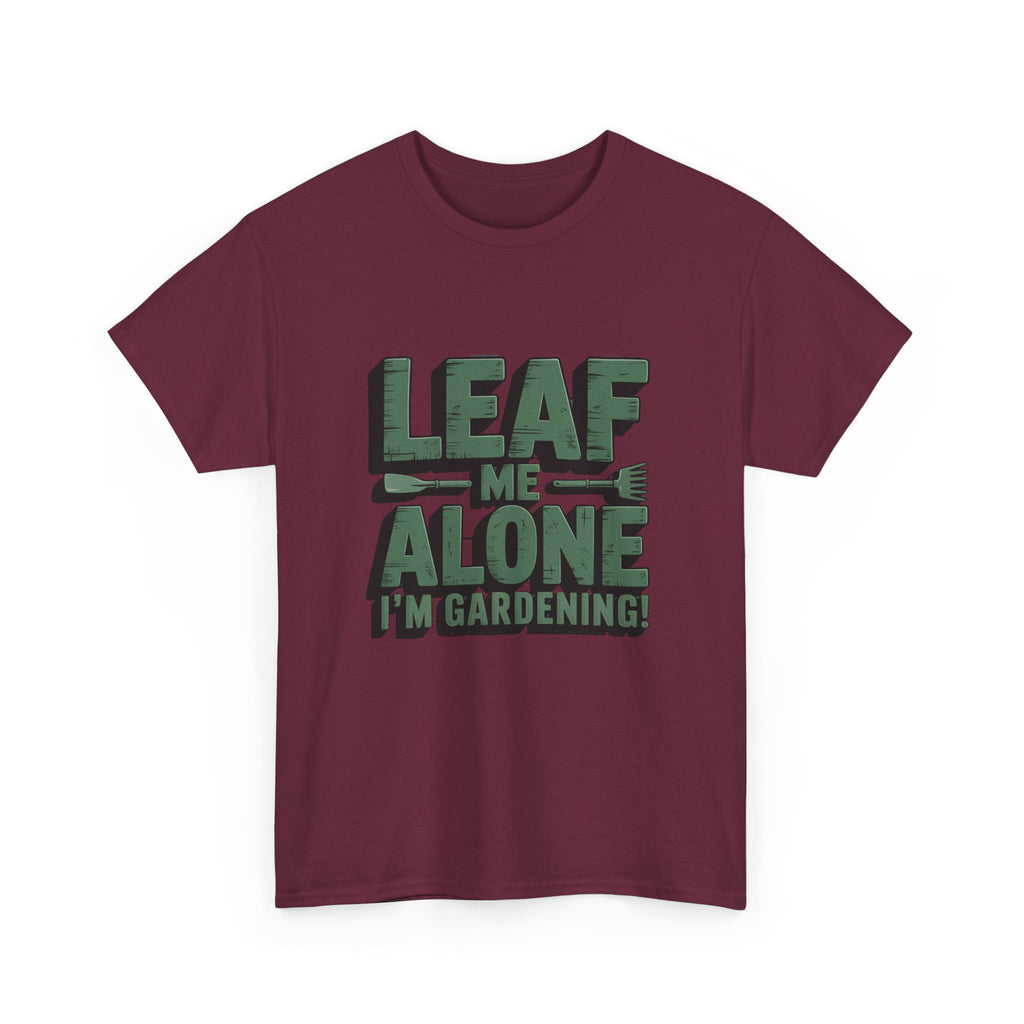 Gardening T-Shirt — "Leaf Me Alone, I’m Gardening" Funny Plant Lover Tee