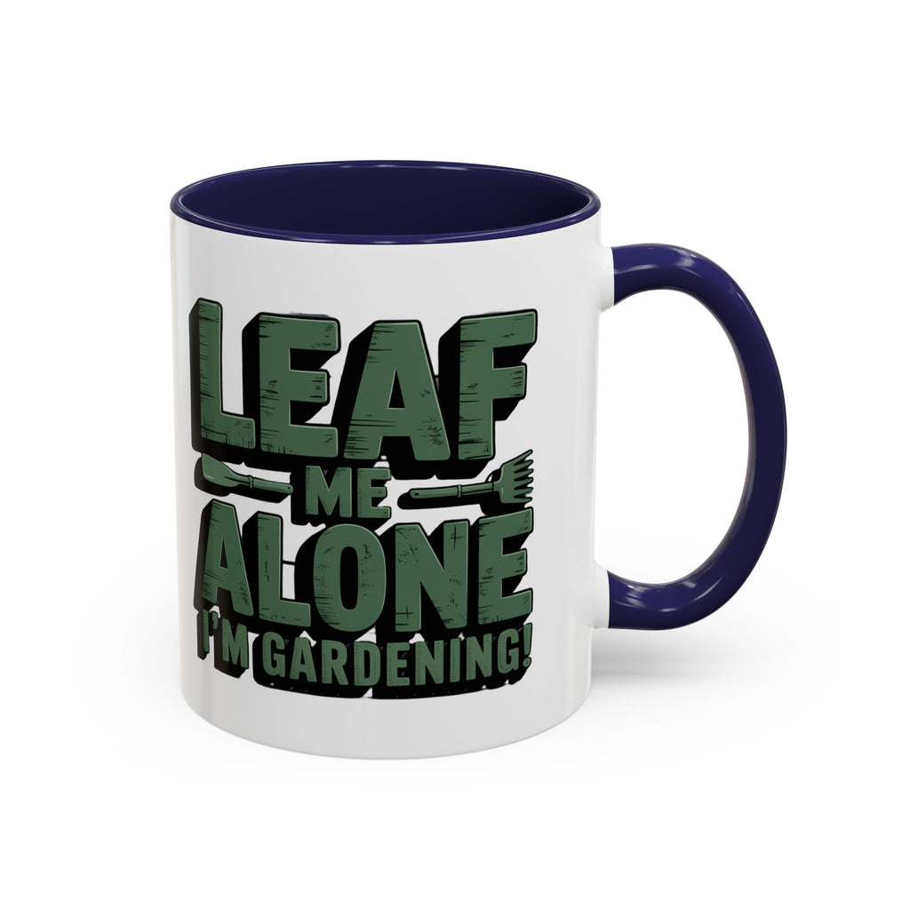 Gardening Mug — "Leaf Me Alone, I’m Gardening" Accent Coffee Cup