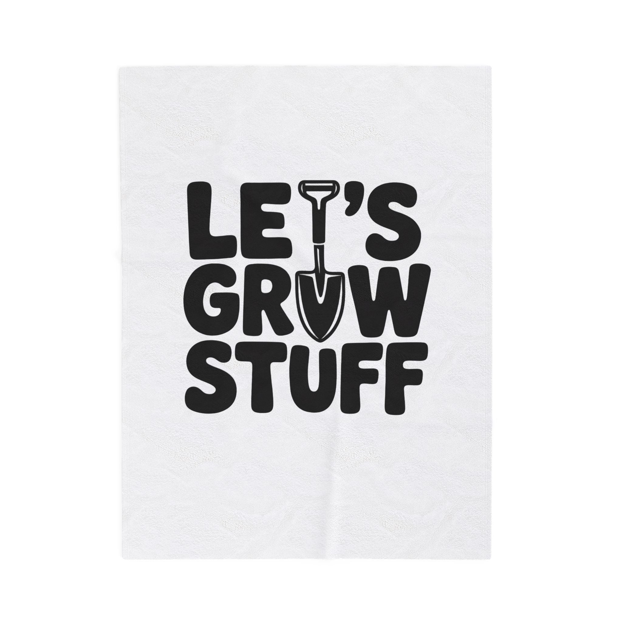 Velveteen Plush Blanket — "Let’s Grow Stuff" Gardening Shovel Cozy Throw