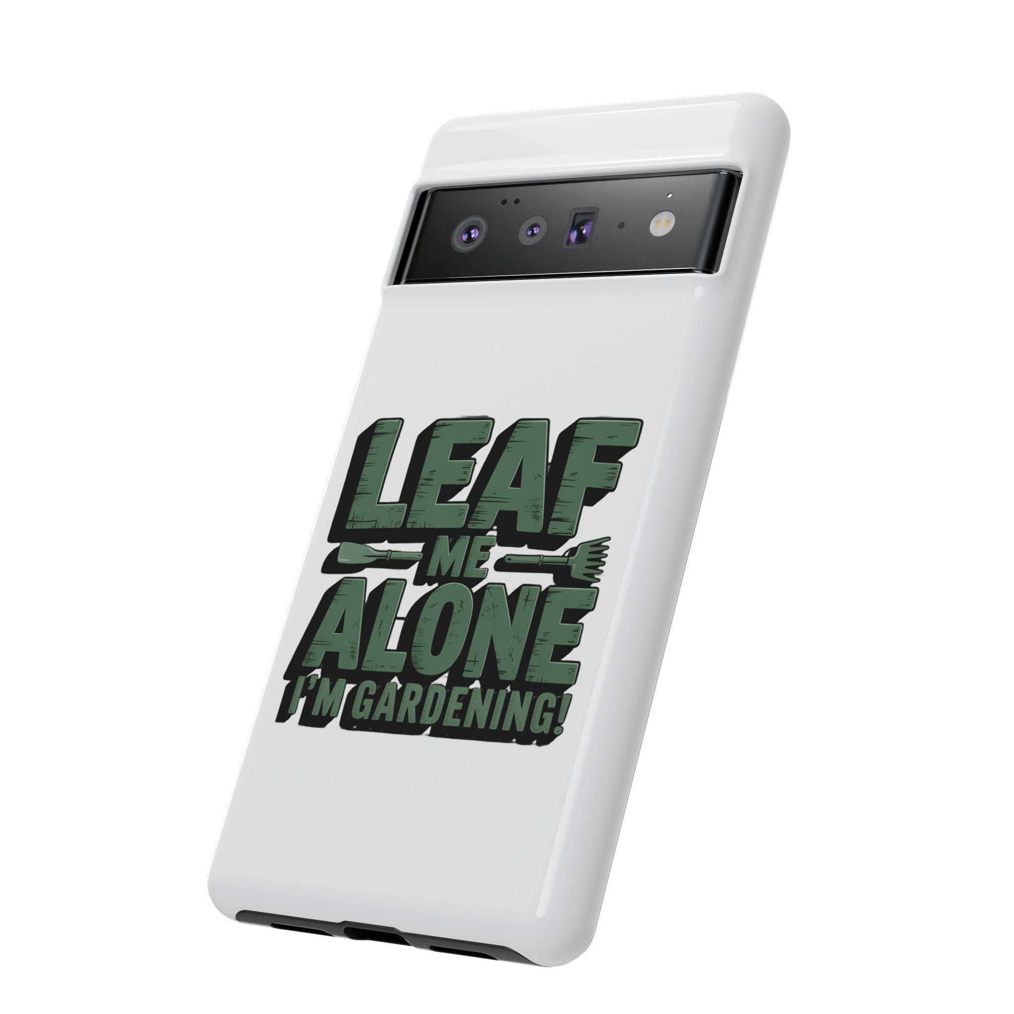 Phone Case — "Leaf Me Alone, I'm Gardening" Funny Gardener Phone Cover