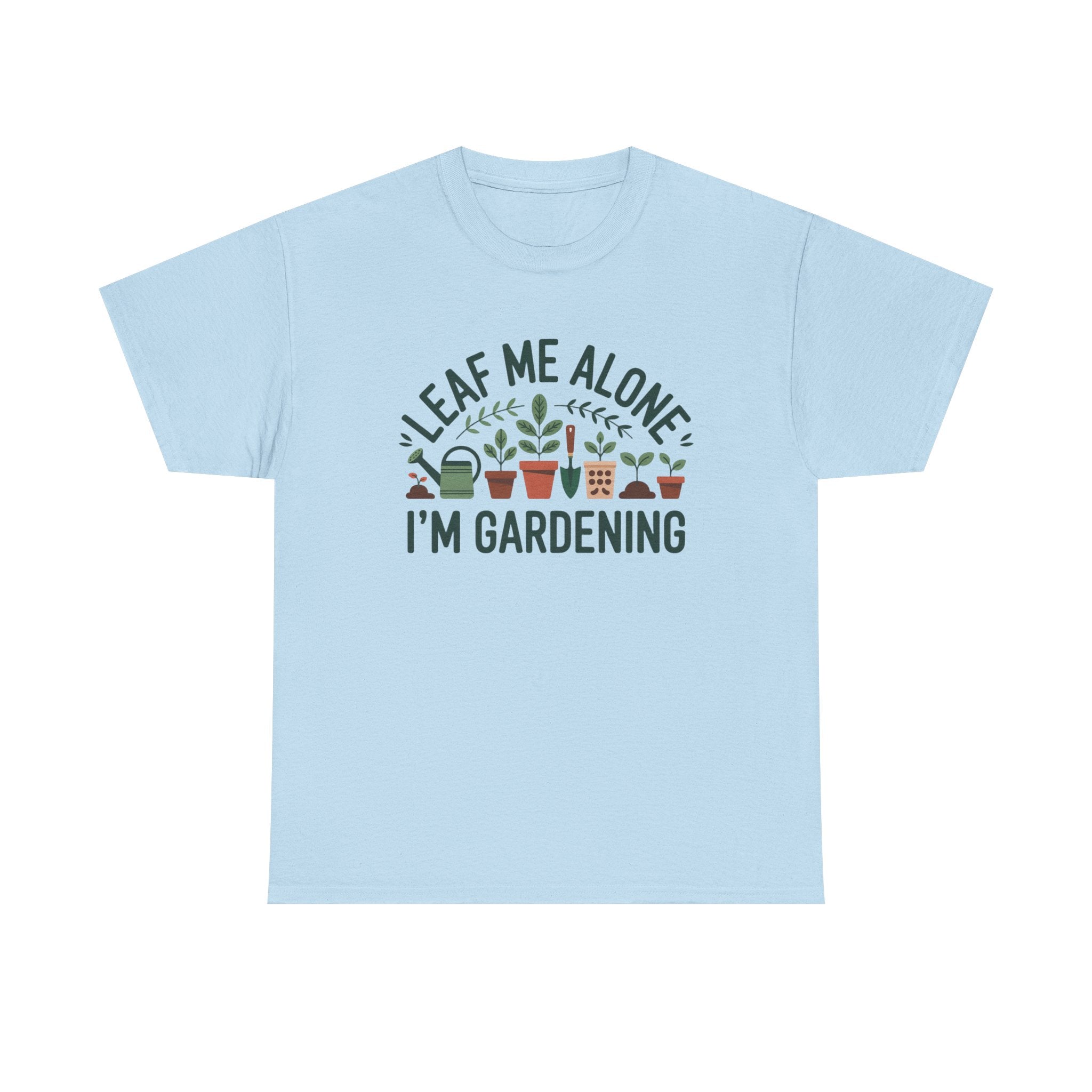 Gardening T-Shirt — "Leaf Me Alone, I'm Gardening" Plant Lover Tee