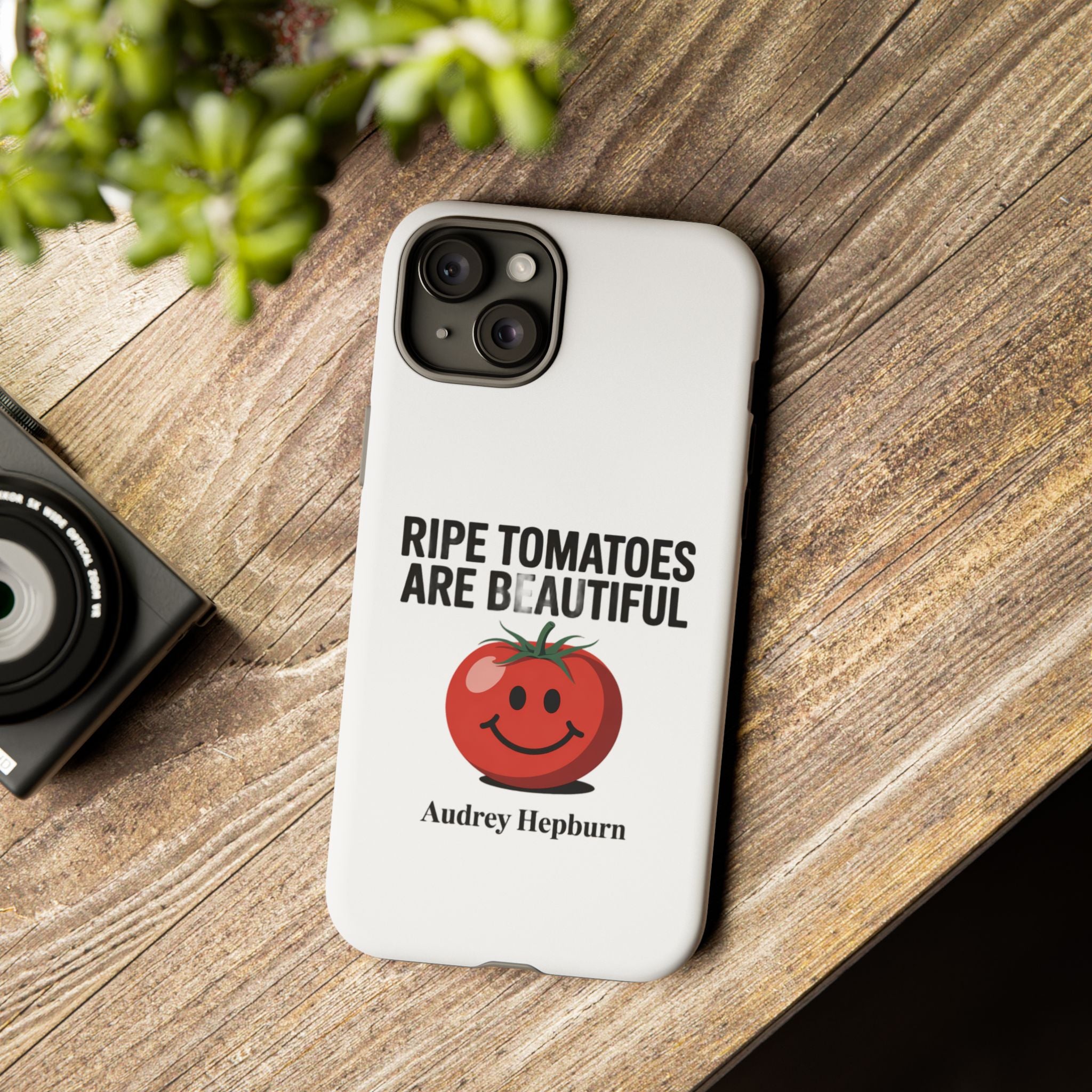 Phone Case — "Ripe Tomatoes Are Beautiful" Audrey Hepburn Quote with Smiling Tomato Graphic
