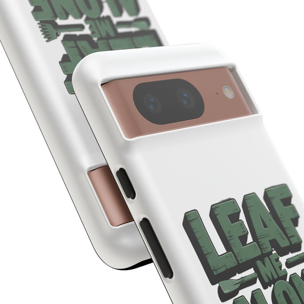 Phone Case — "Leaf Me Alone, I'm Gardening" Funny Gardener Phone Cover