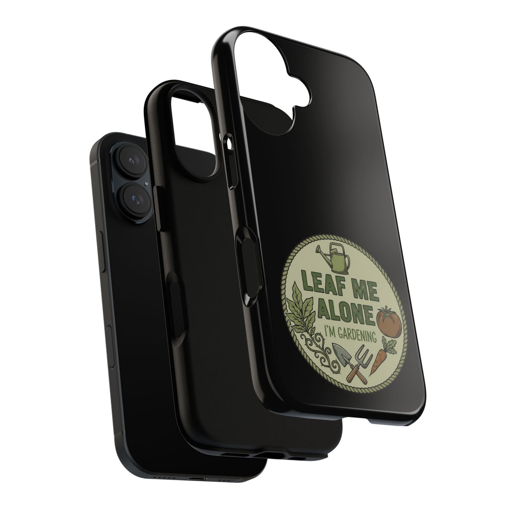 Phone Case - "Leaf Me Alone I'm Gardening" Funny Gardener Protective Tough Case