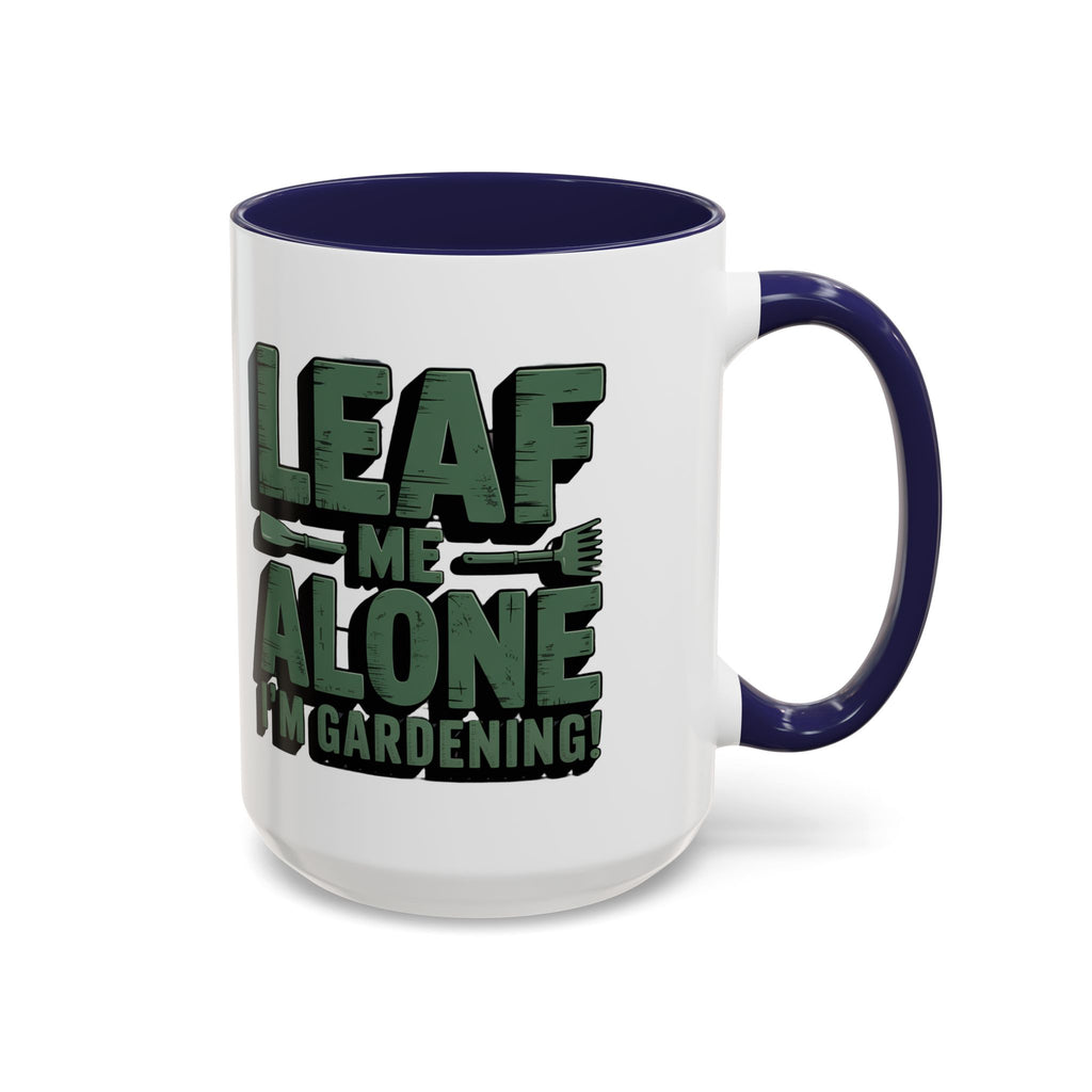 Gardening Mug — "Leaf Me Alone, I’m Gardening" Accent Coffee Cup