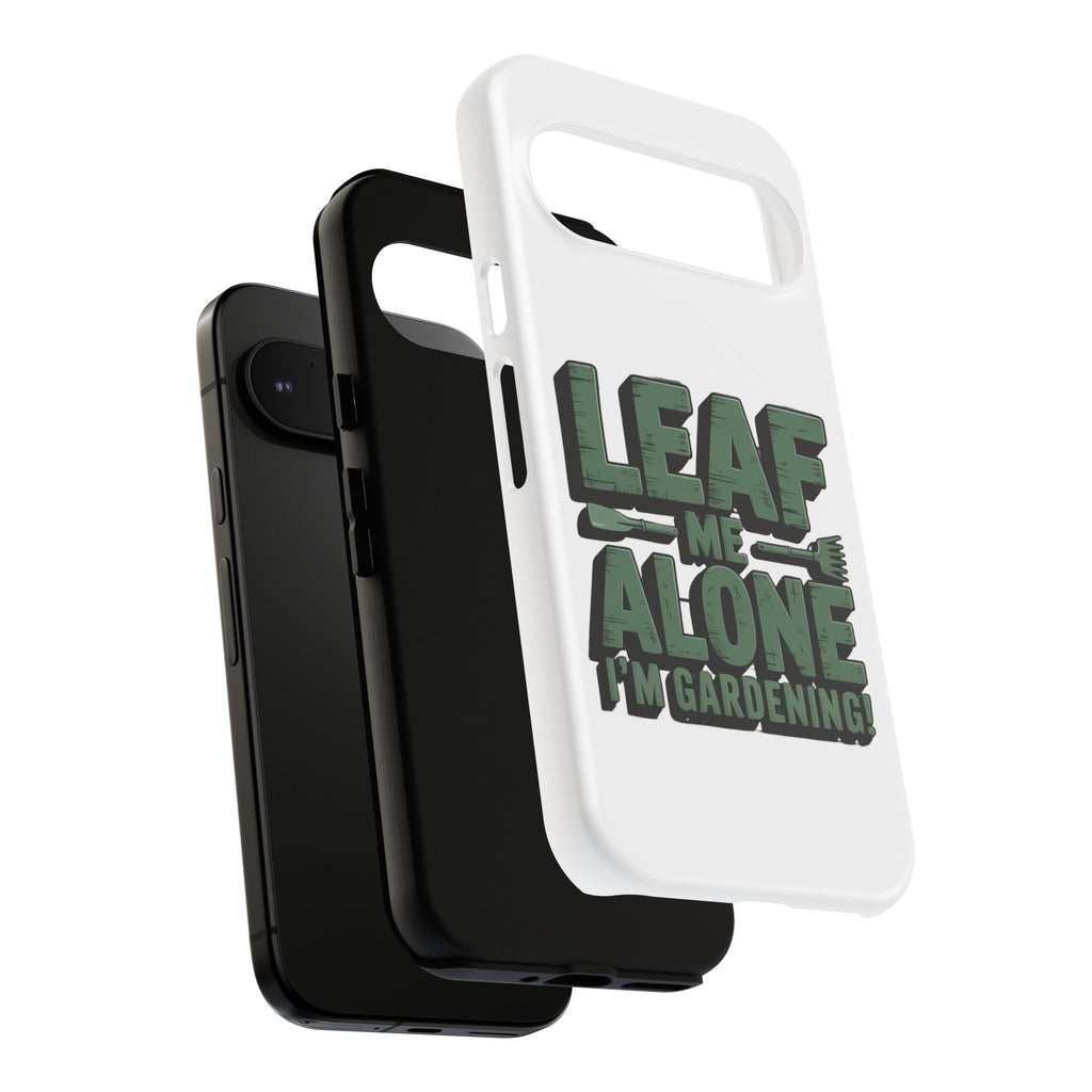 Phone Case — "Leaf Me Alone, I'm Gardening" Funny Gardener Phone Cover