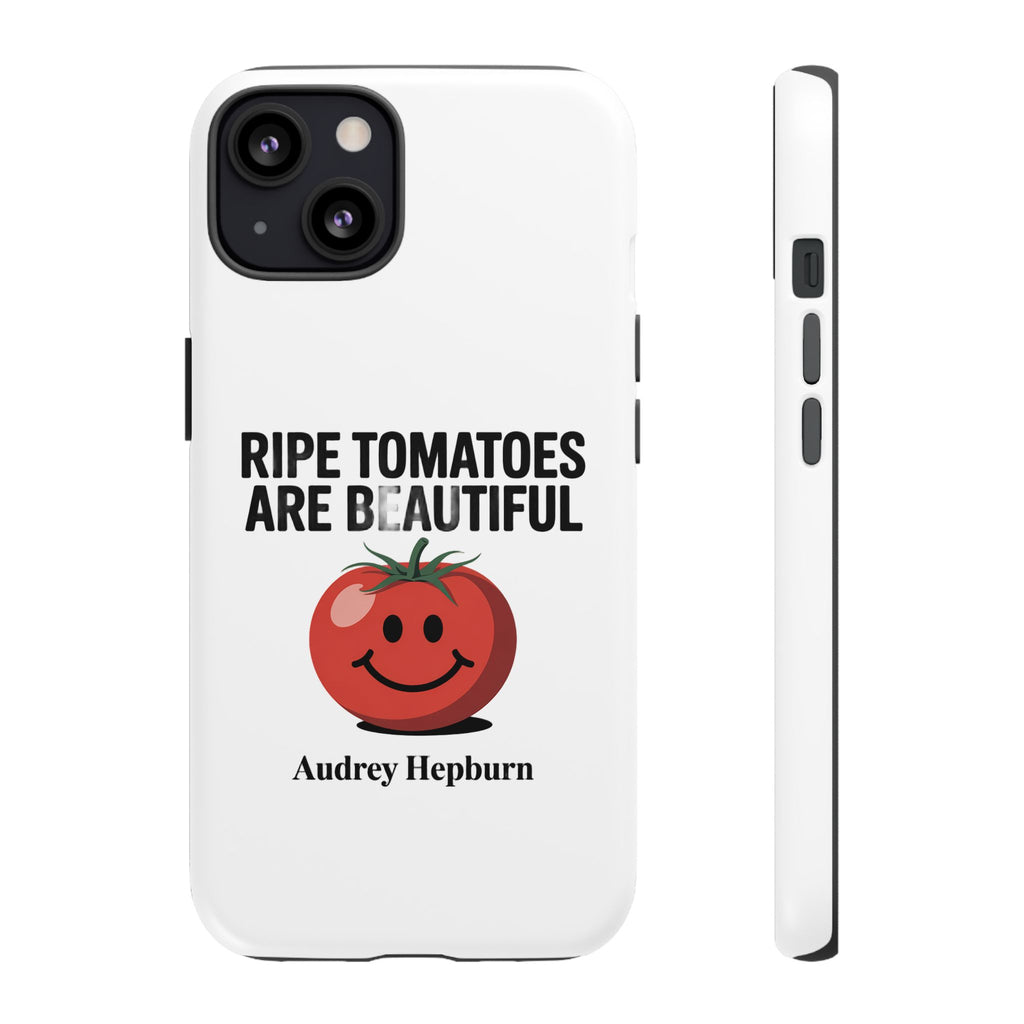 Phone Case — "Ripe Tomatoes Are Beautiful" Audrey Hepburn Quote with Smiling Tomato Graphic