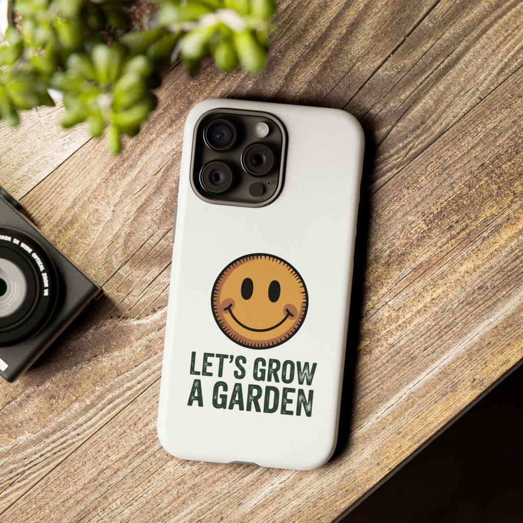 Phone Case — "Let's Grow a Garden" Smiley Plant Lover Protective Case