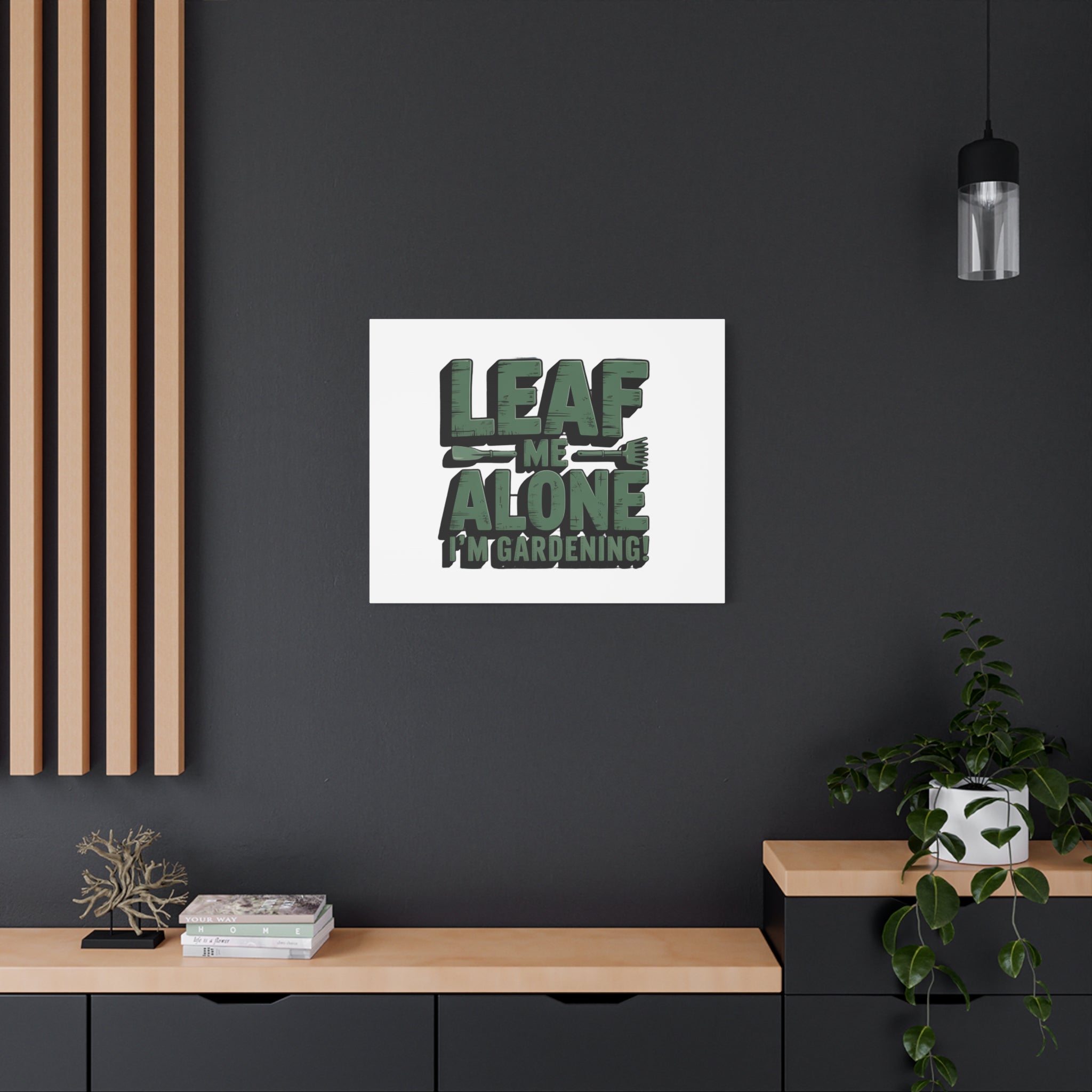 Garden Canvas Wall Art — "Leaf Me Alone, I’m Gardening" Matte Stretched Print
