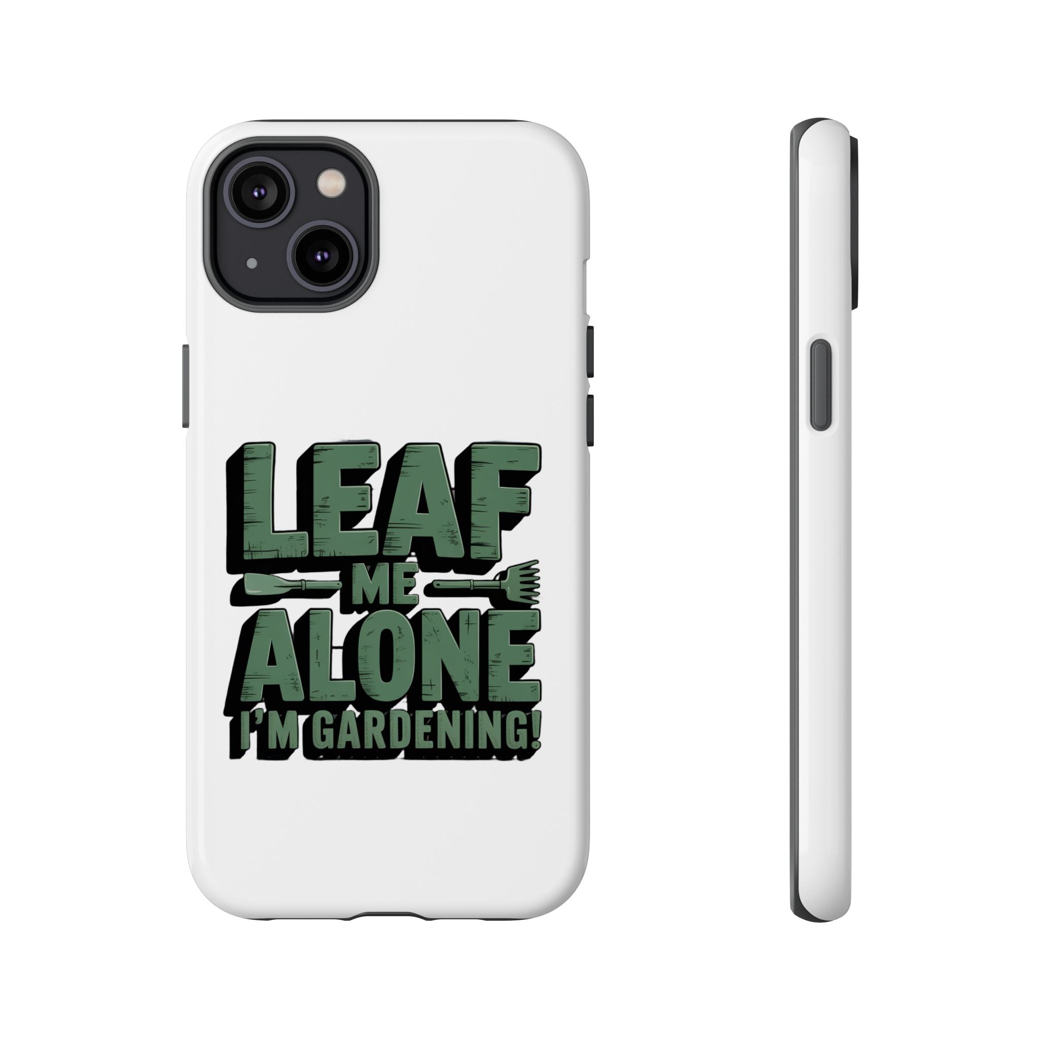 Phone Case — "Leaf Me Alone, I'm Gardening" Funny Gardener Phone Cover