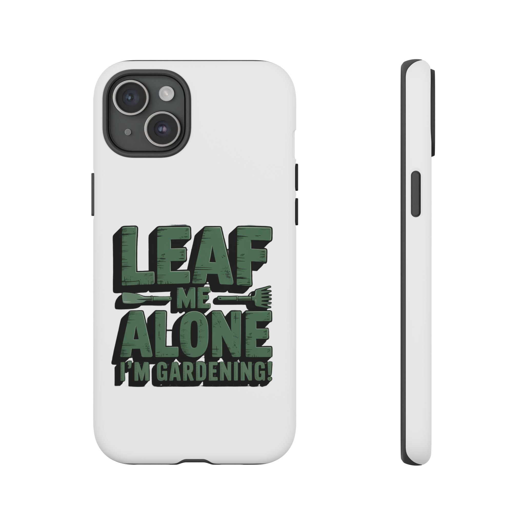 Phone Case — "Leaf Me Alone, I'm Gardening" Funny Gardener Phone Cover