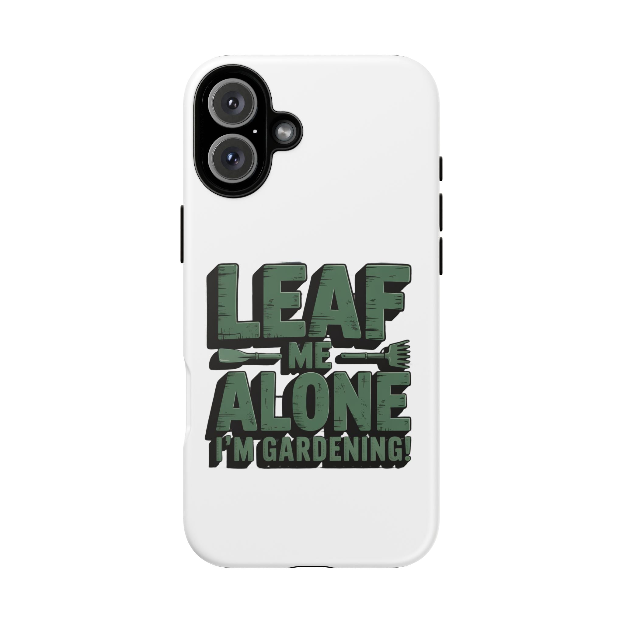 Phone Case — "Leaf Me Alone, I'm Gardening" Funny Gardener Phone Cover