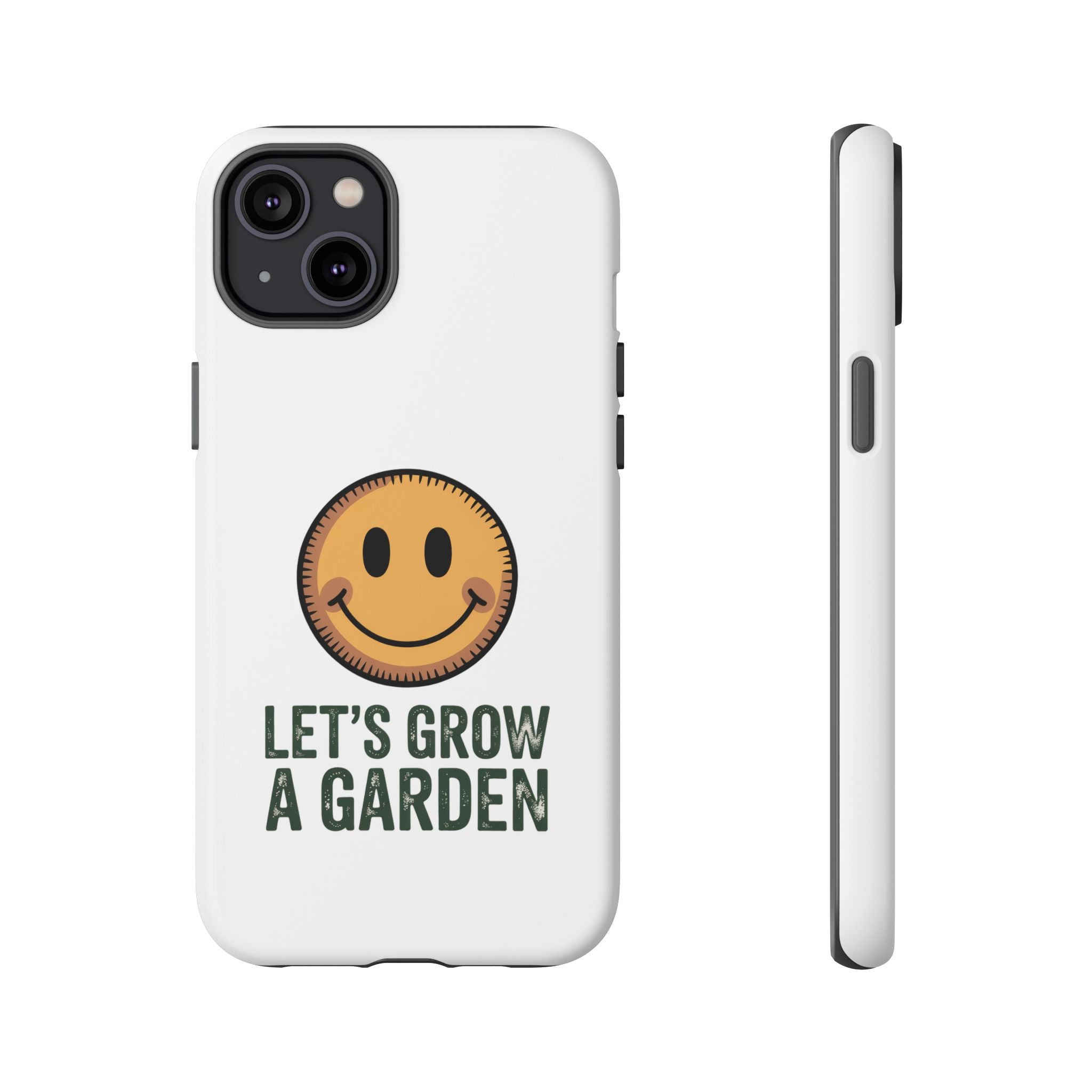 Phone Case — "Let's Grow a Garden" Smiley Plant Lover Protective Case