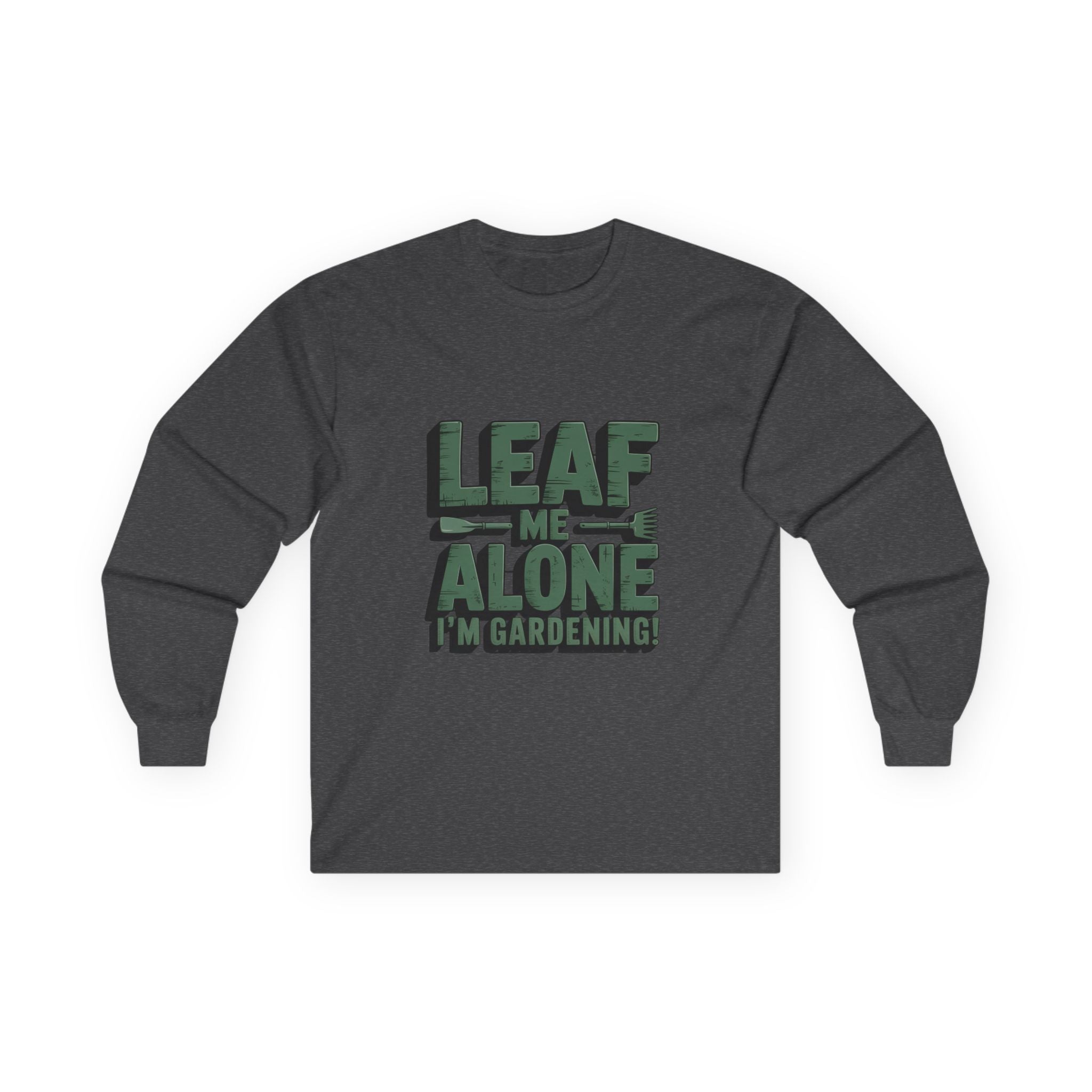 Gardening Long Sleeve Tee — "Leaf Me Alone, I'm Gardening" Cotton Shirt