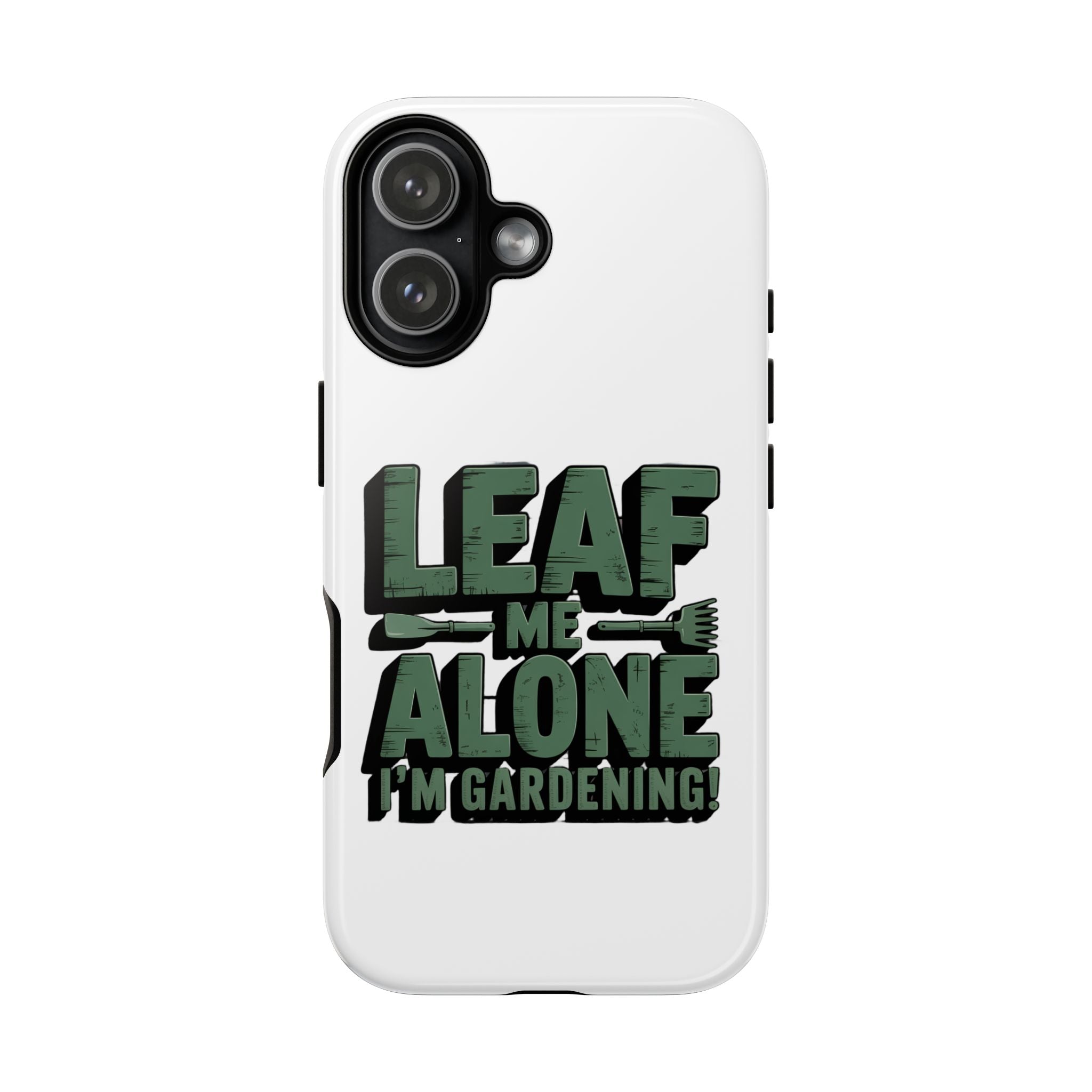 Phone Case — "Leaf Me Alone, I'm Gardening" Funny Gardener Phone Cover
