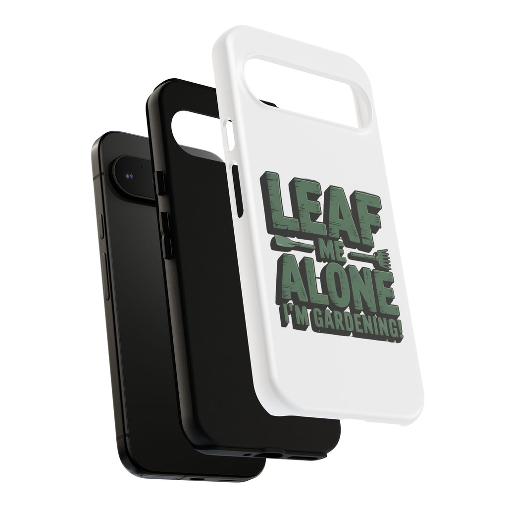 Phone Case — "Leaf Me Alone, I'm Gardening" Funny Gardener Phone Cover