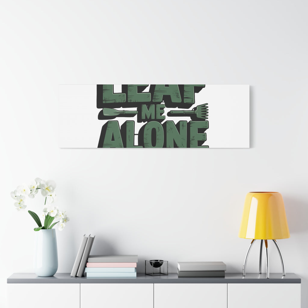 Garden Canvas Wall Art — "Leaf Me Alone, I’m Gardening" Matte Stretched Print