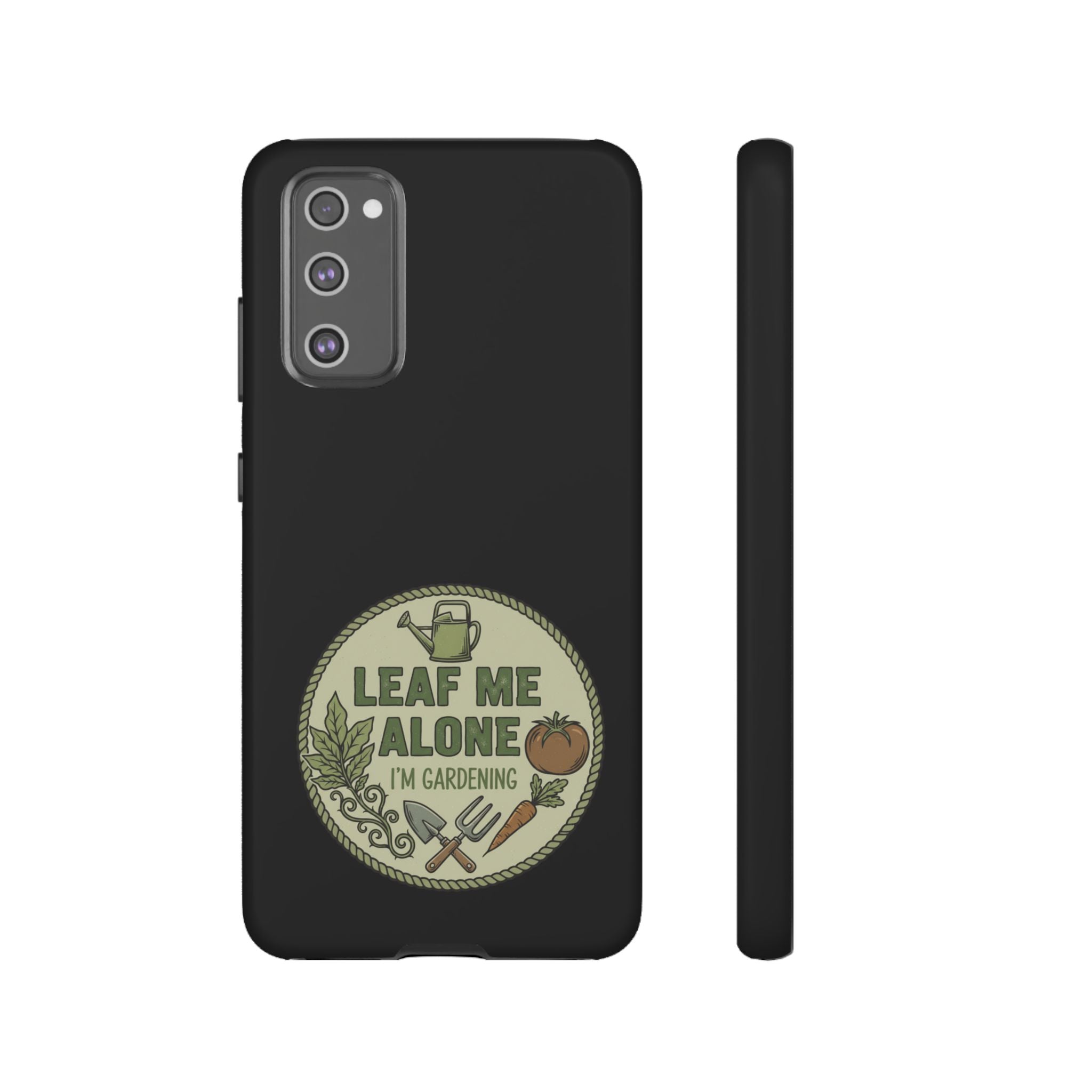 Phone Case - "Leaf Me Alone I'm Gardening" Funny Gardener Protective Tough Case