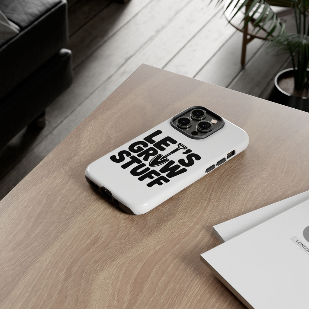 Phone Case - "Let's Grow Stuff" Gardening Shovel Design