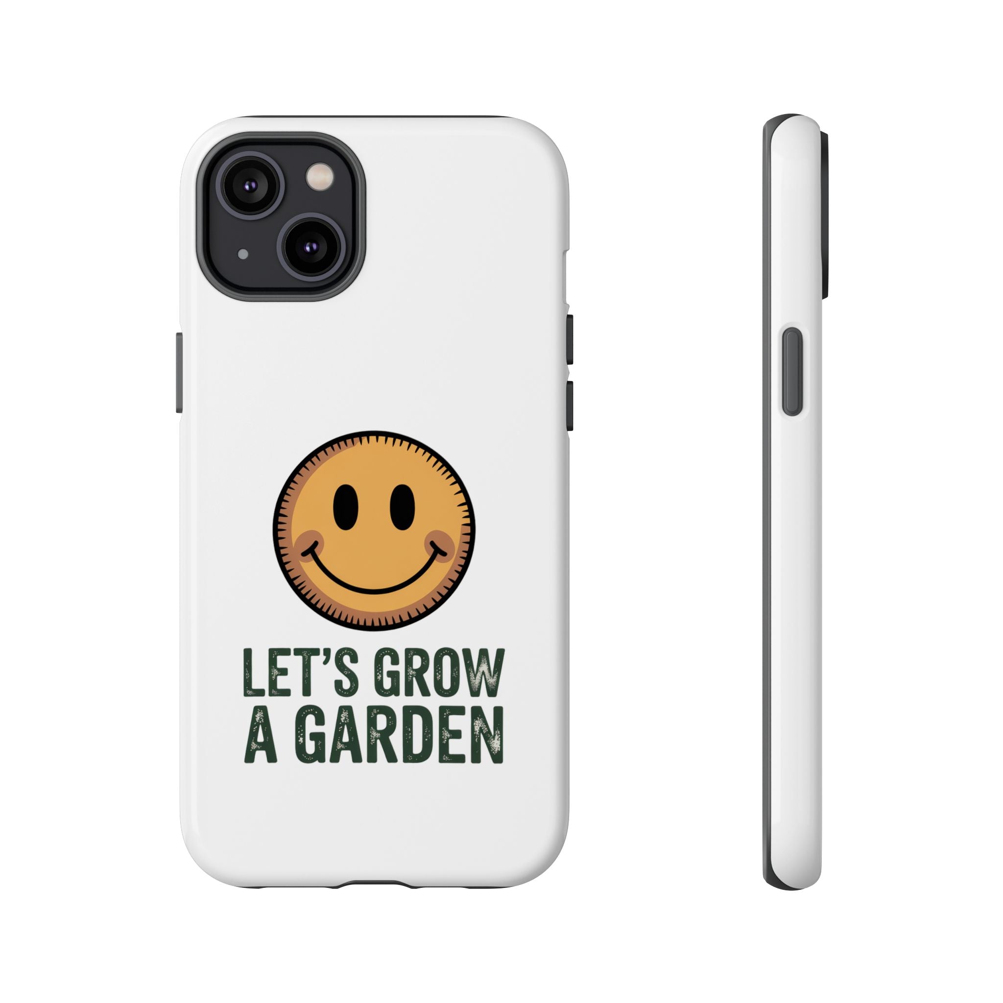 Phone Case — "Let's Grow a Garden" Smiley Plant Lover Protective Case