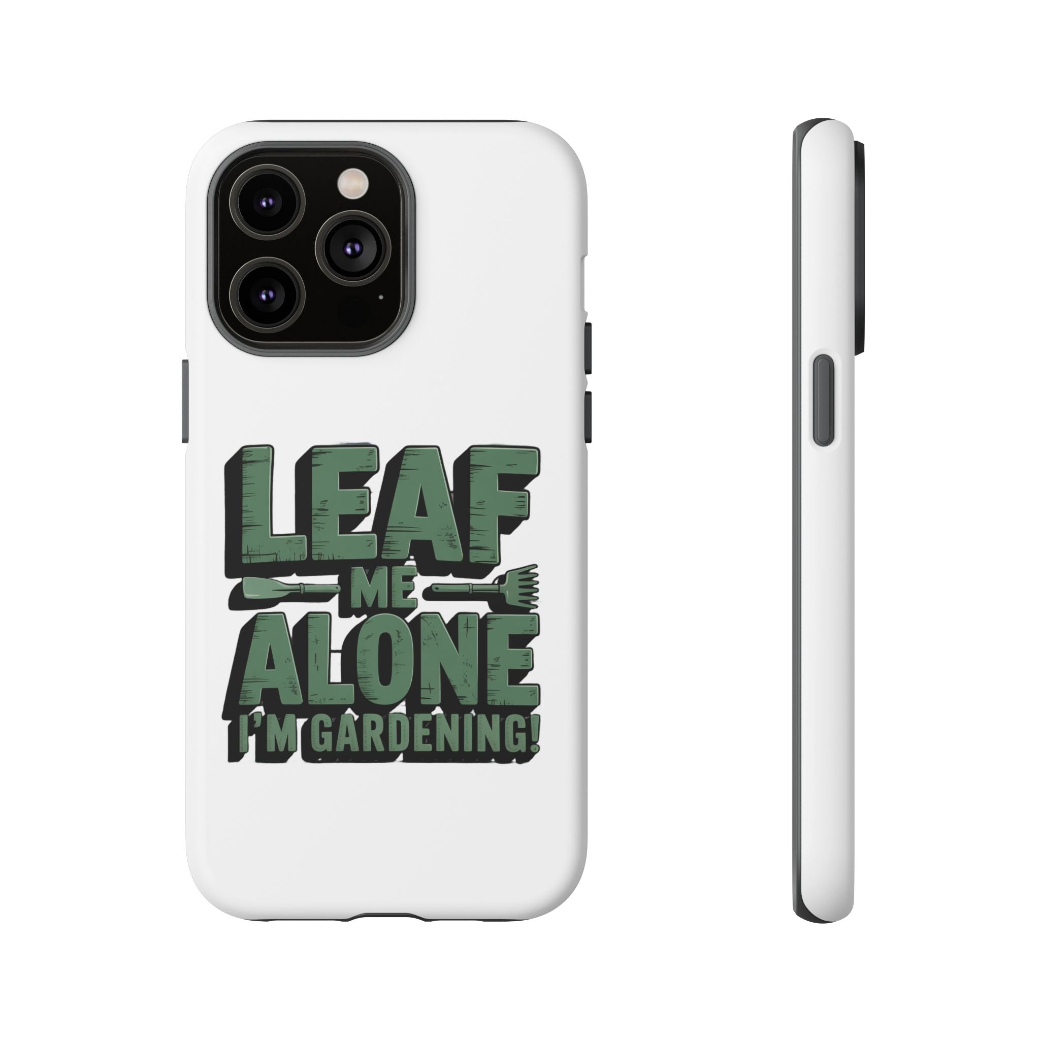 Phone Case — "Leaf Me Alone, I'm Gardening" Funny Gardener Phone Cover