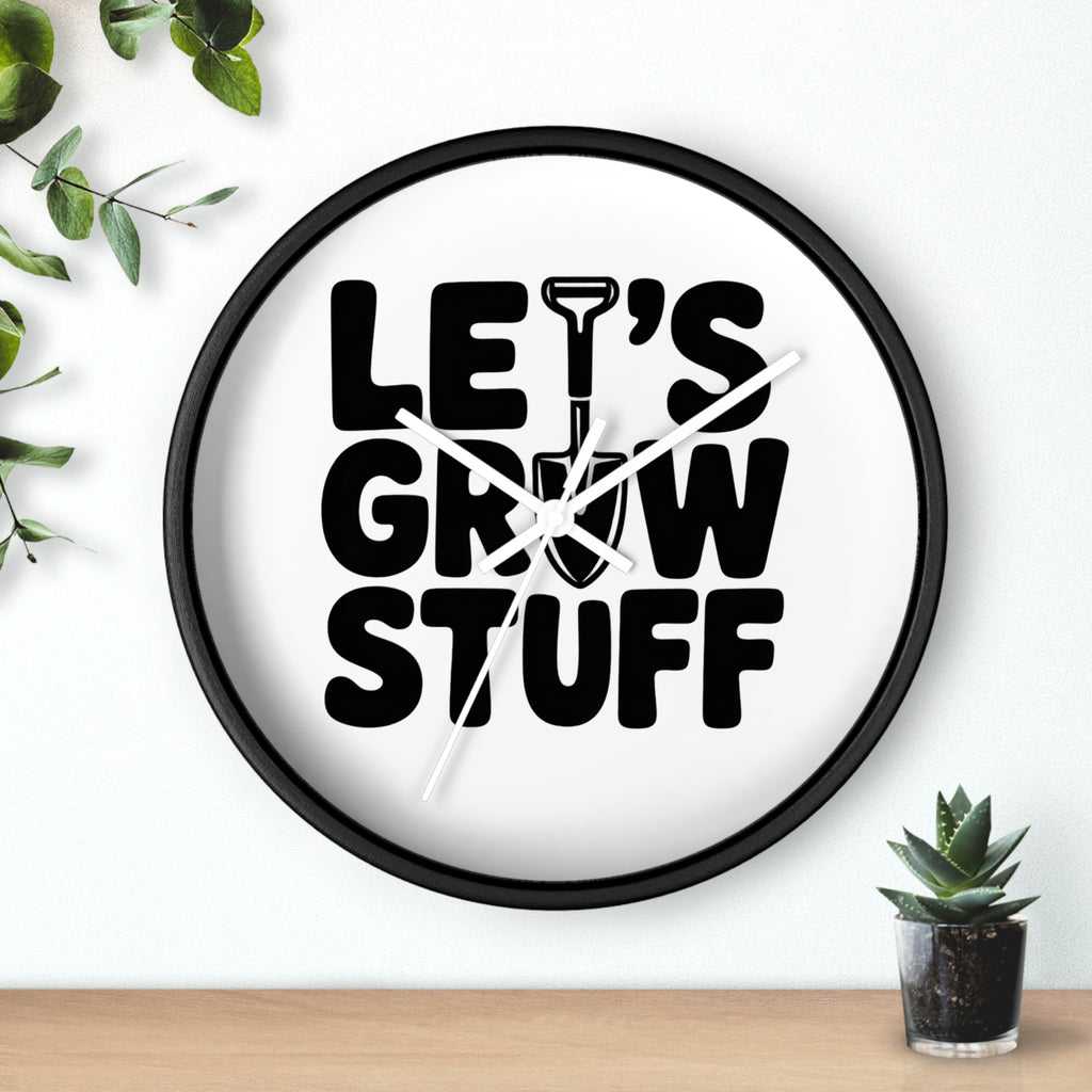 Let’s Grow Stuff Wall Clock — Gardening Quote Decorative Clock for Plant Lovers