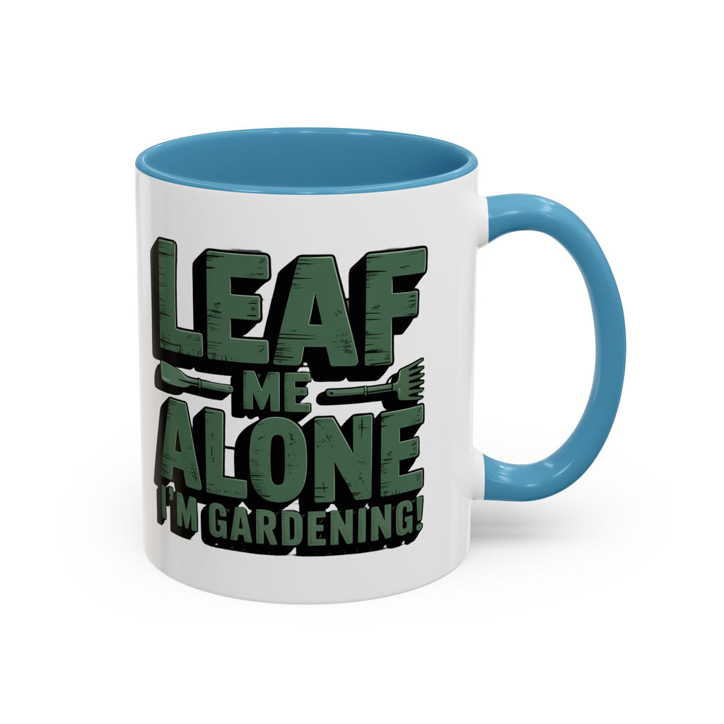 Gardening Mug — "Leaf Me Alone, I’m Gardening" Accent Coffee Cup