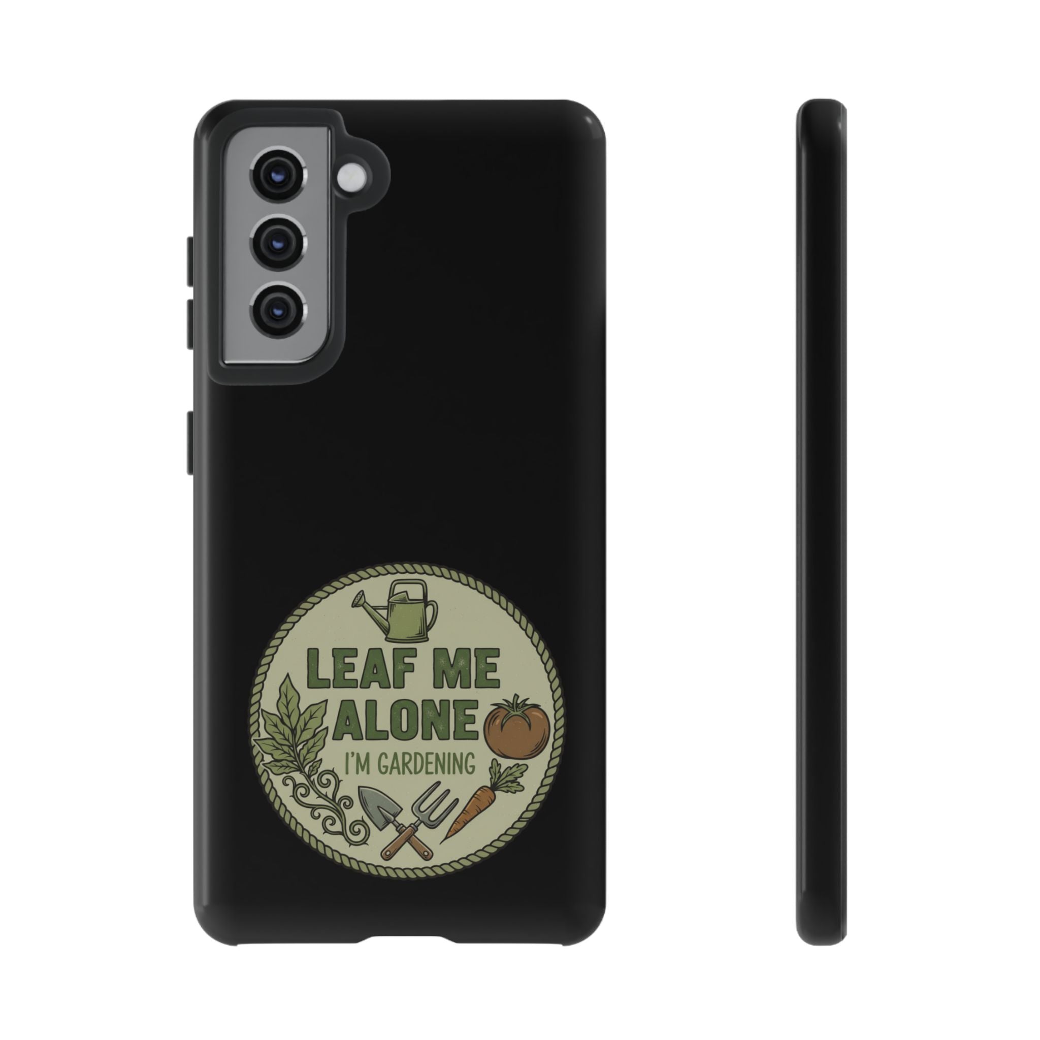 Phone Case - "Leaf Me Alone I'm Gardening" Funny Gardener Protective Tough Case