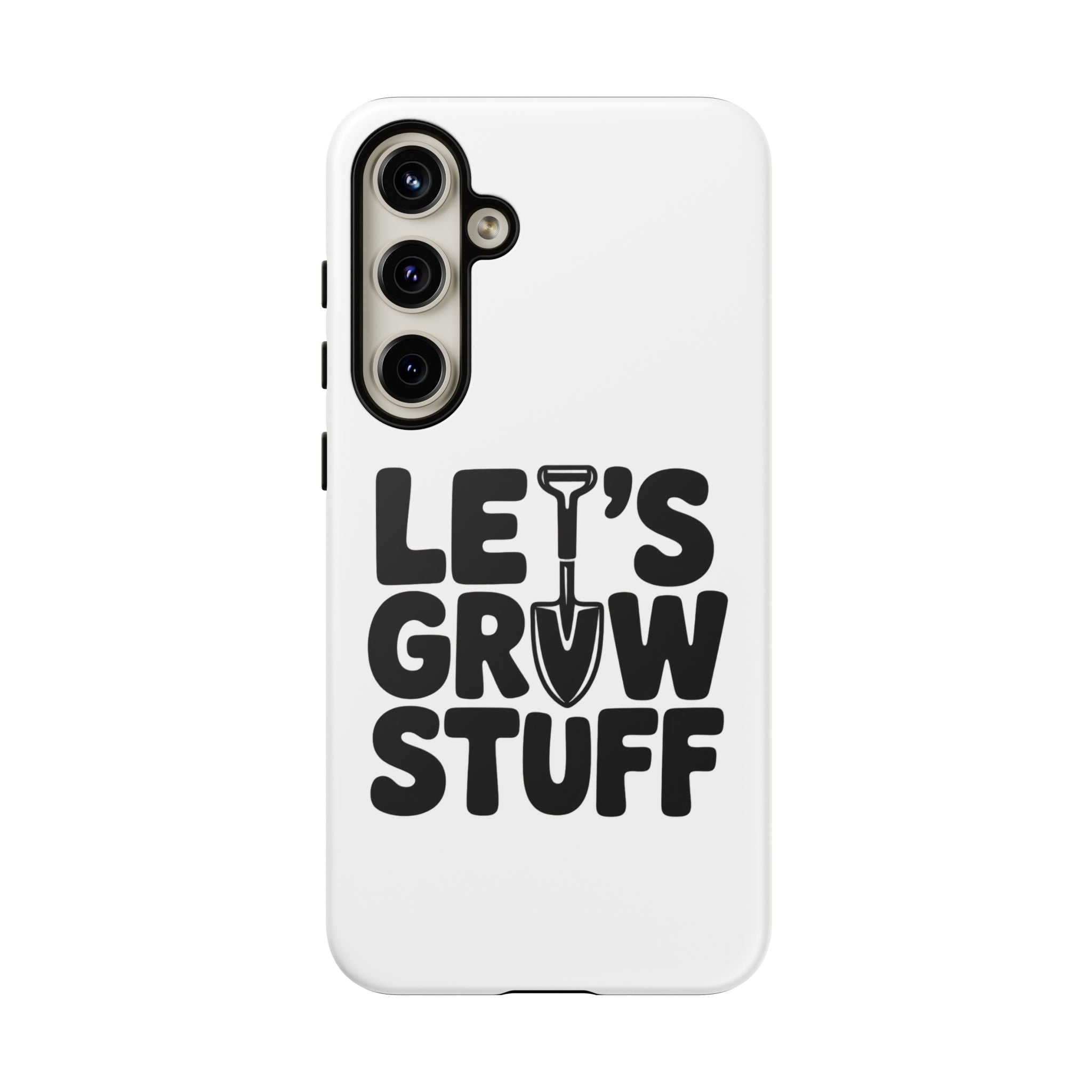 Phone Case - "Let's Grow Stuff" Gardening Shovel Design