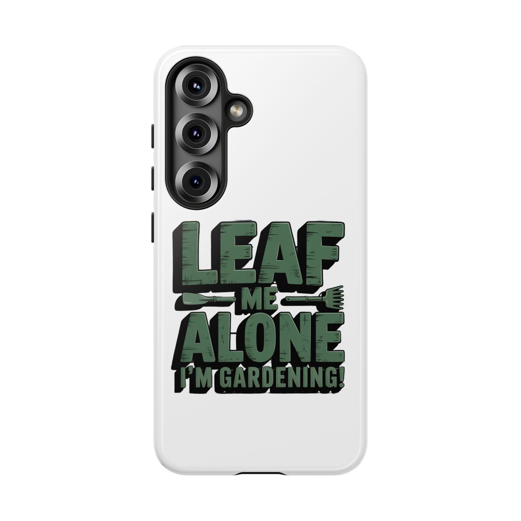 Phone Case — "Leaf Me Alone, I'm Gardening" Funny Gardener Phone Cover