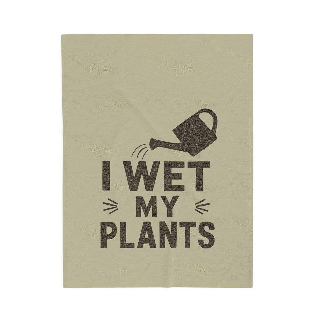 I Wet My Plants Velveteen Plush Blanket – Funny Plant Lover Throw