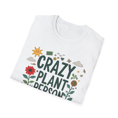 Crazy Plant Person T-Shirt — Funny Gardener Plant Lover Tee