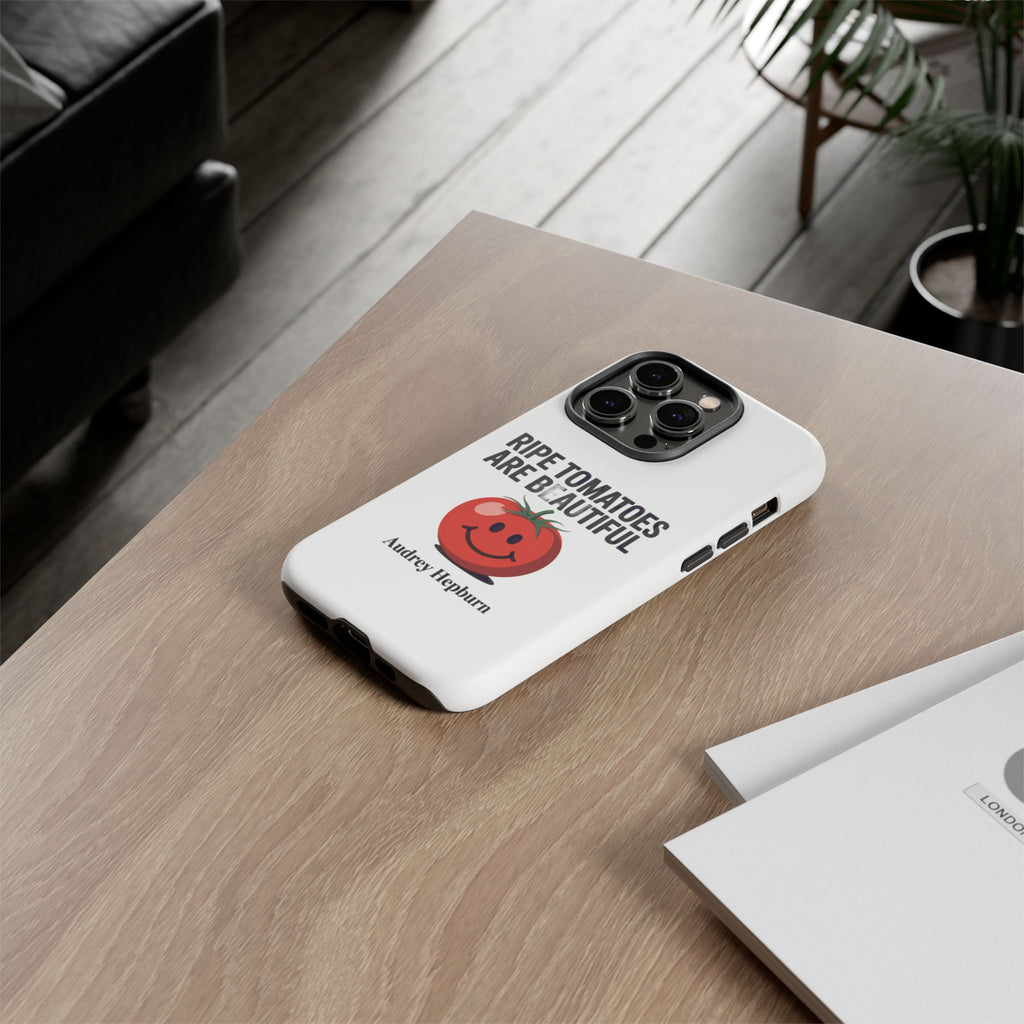 Phone Case — "Ripe Tomatoes Are Beautiful" Audrey Hepburn Quote with Smiling Tomato Graphic