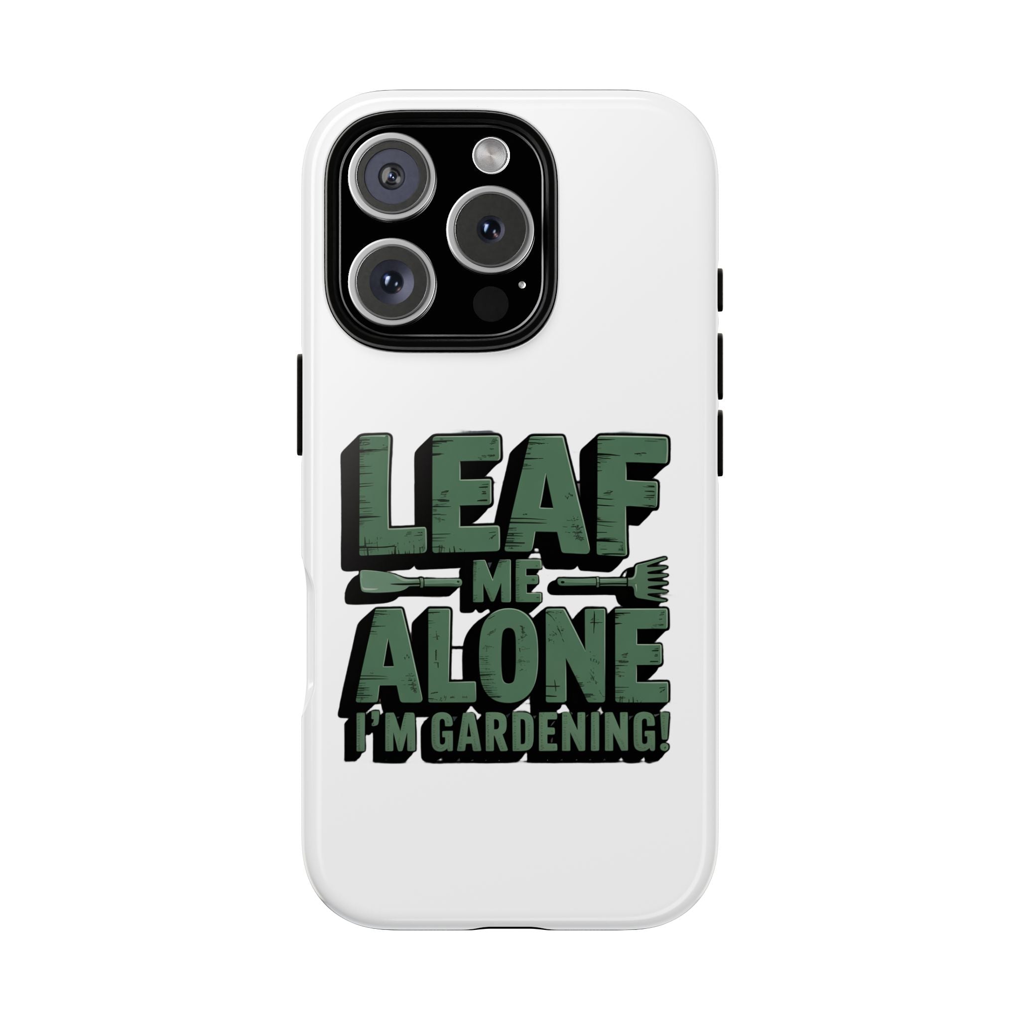 Phone Case — "Leaf Me Alone, I'm Gardening" Funny Gardener Phone Cover