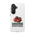 Phone Case — "Gardening Is Cheaper Than Therapy And You Get Tomatoes" Tomato Illustration