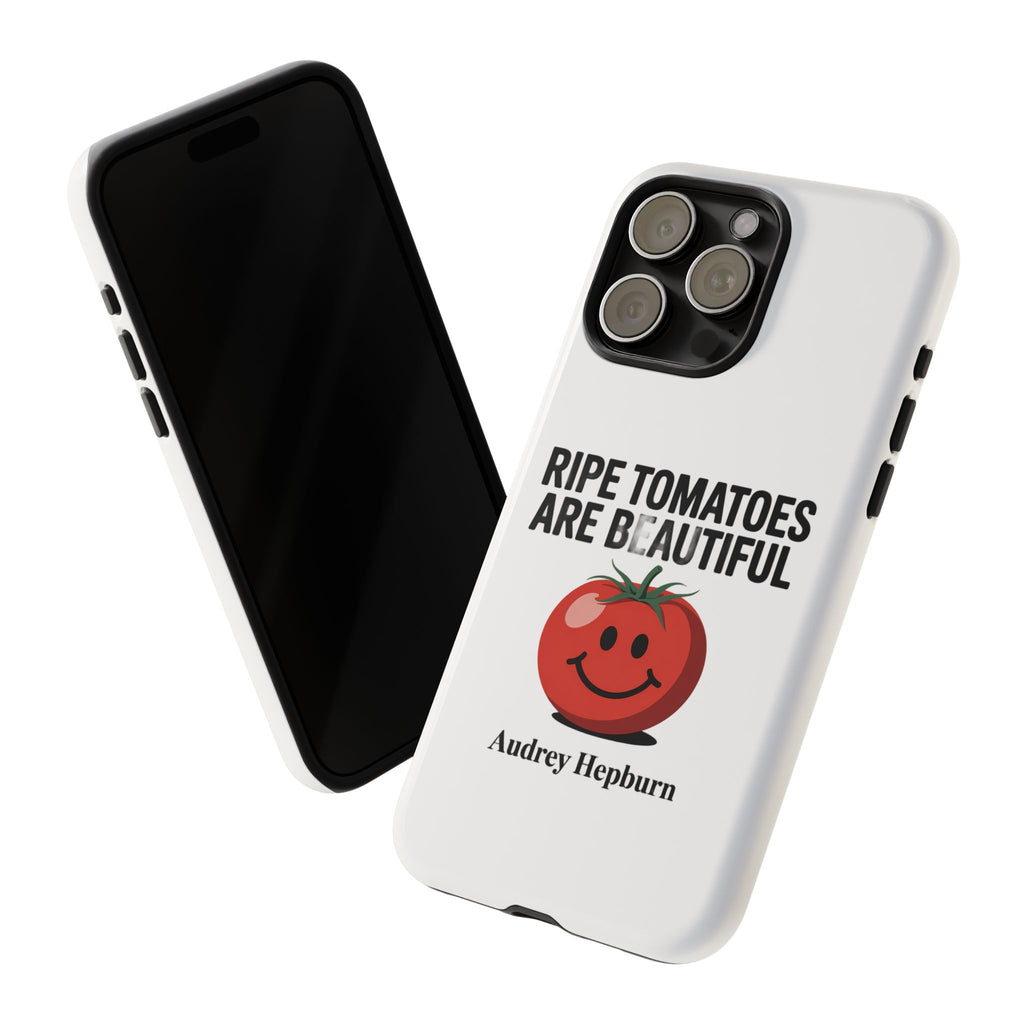 Phone Case — "Ripe Tomatoes Are Beautiful" Audrey Hepburn Quote with Smiling Tomato Graphic