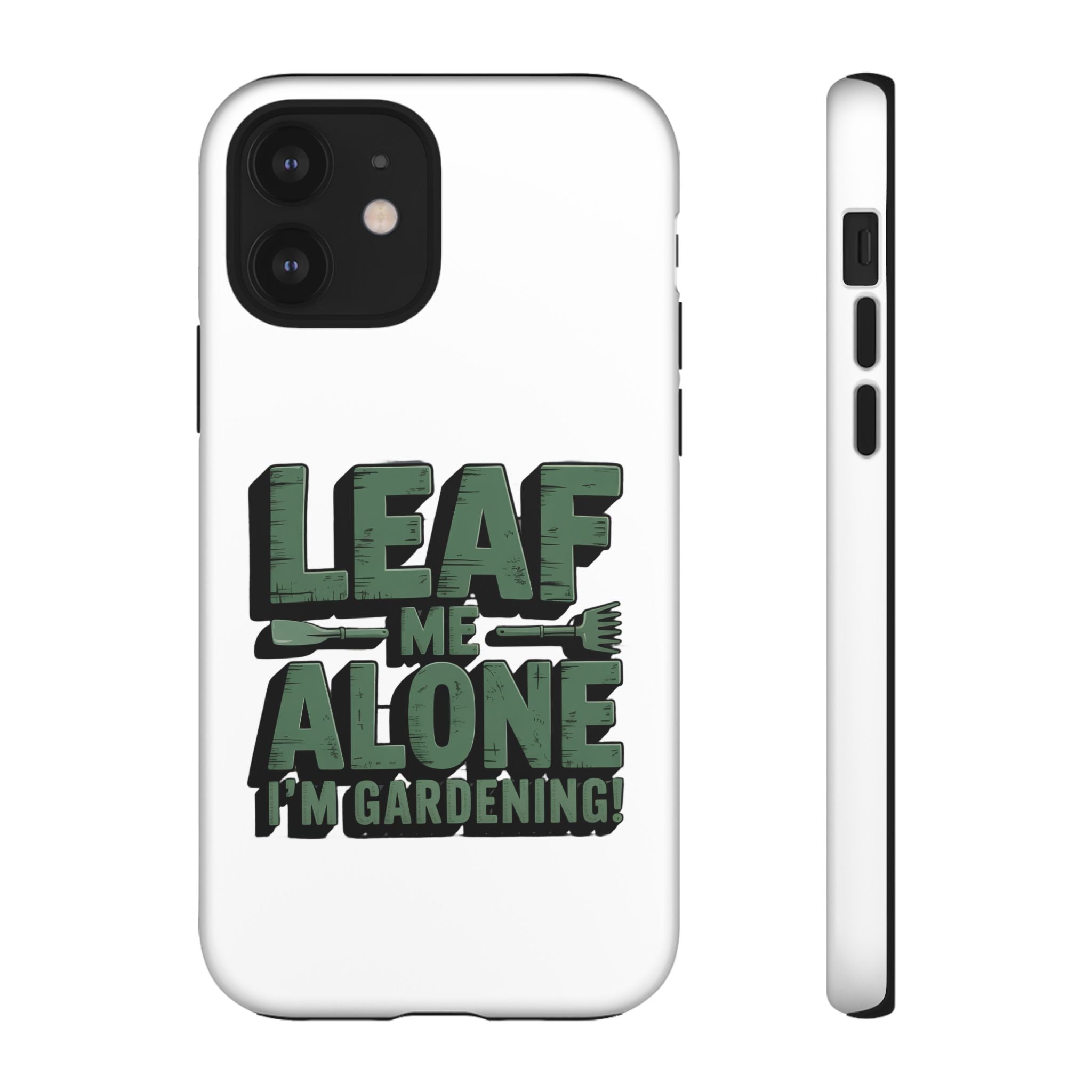 Phone Case — "Leaf Me Alone, I'm Gardening" Funny Gardener Phone Cover