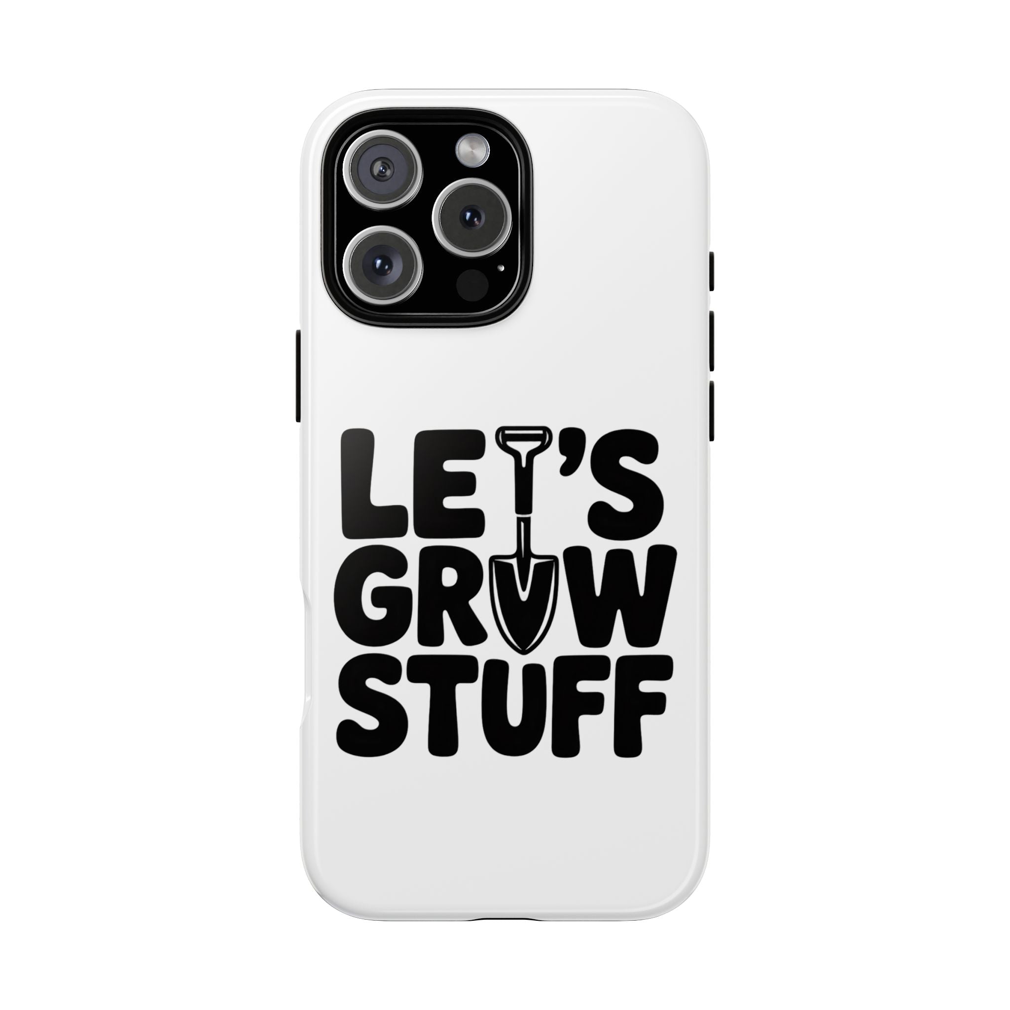 Phone Case - "Let's Grow Stuff" Gardening Shovel Design