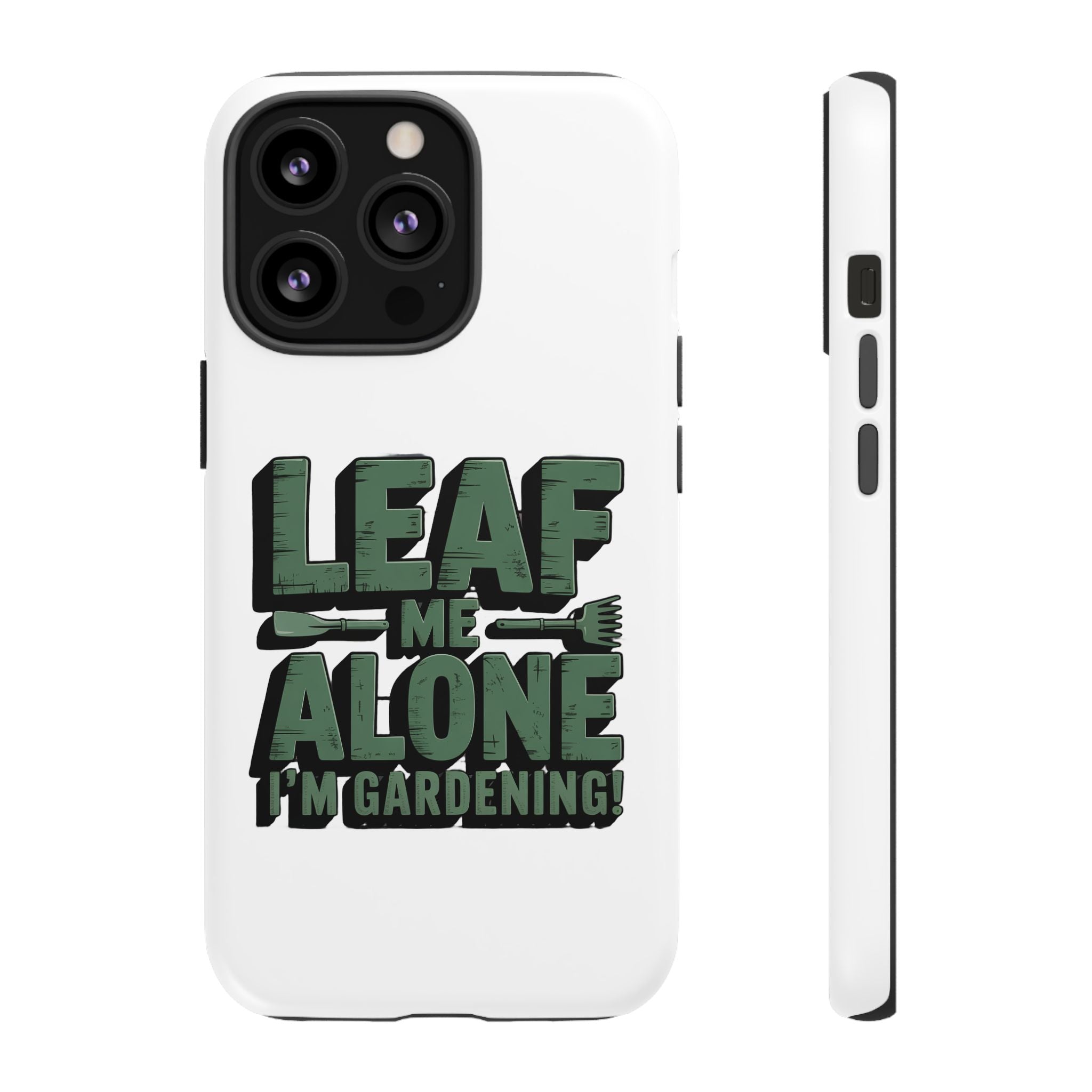 Phone Case — "Leaf Me Alone, I'm Gardening" Funny Gardener Phone Cover