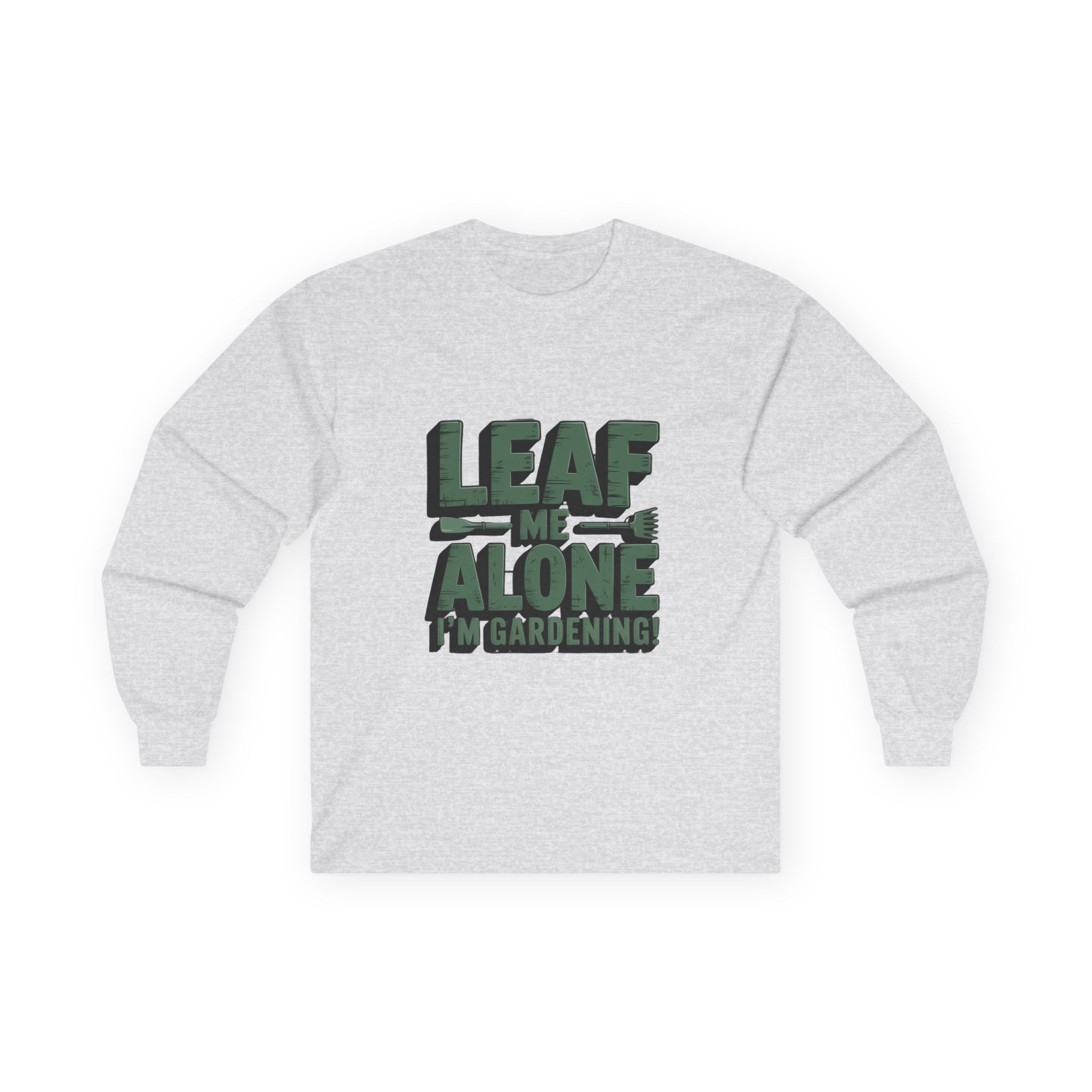 Gardening Long Sleeve Tee — "Leaf Me Alone, I'm Gardening" Cotton Shirt