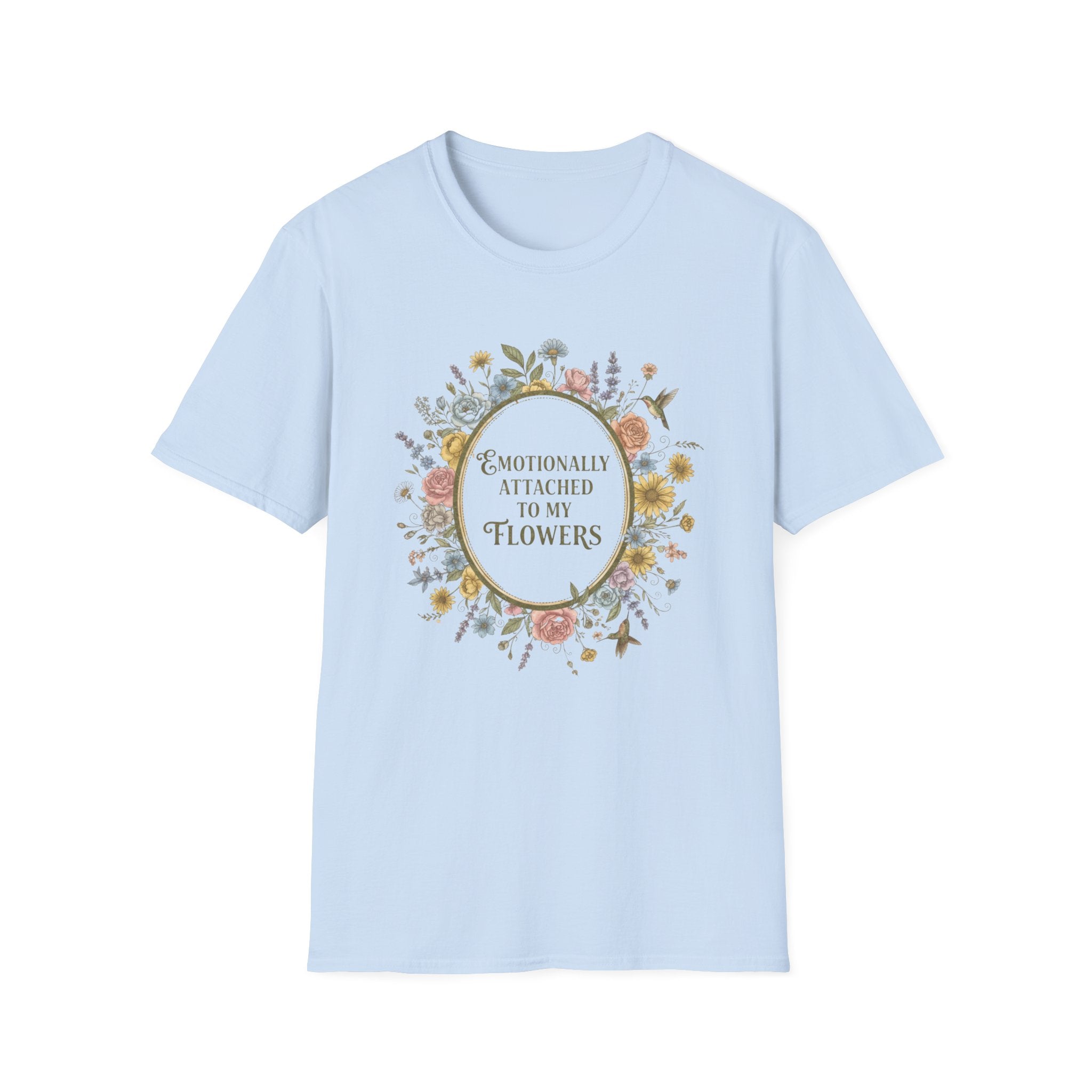 T-Shirt — "Emotionally Attached to My Flowers" Floral Graphic Tee