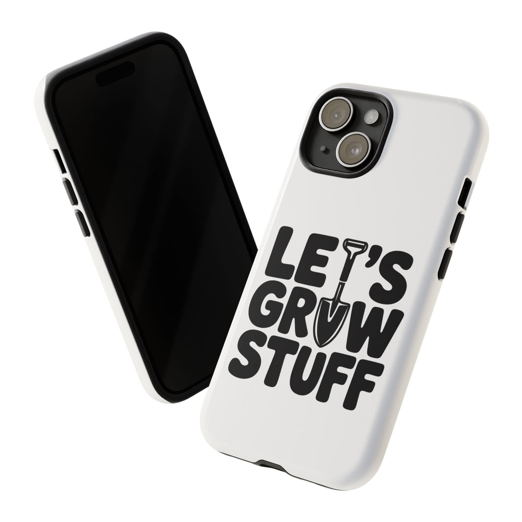 Phone Case - "Let's Grow Stuff" Gardening Shovel Design