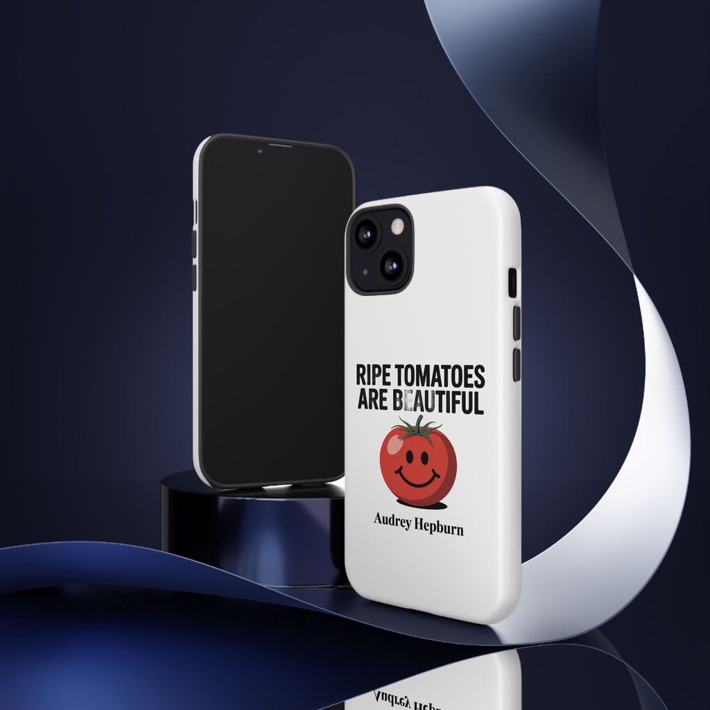 Phone Case — "Ripe Tomatoes Are Beautiful" Audrey Hepburn Quote with Smiling Tomato Graphic