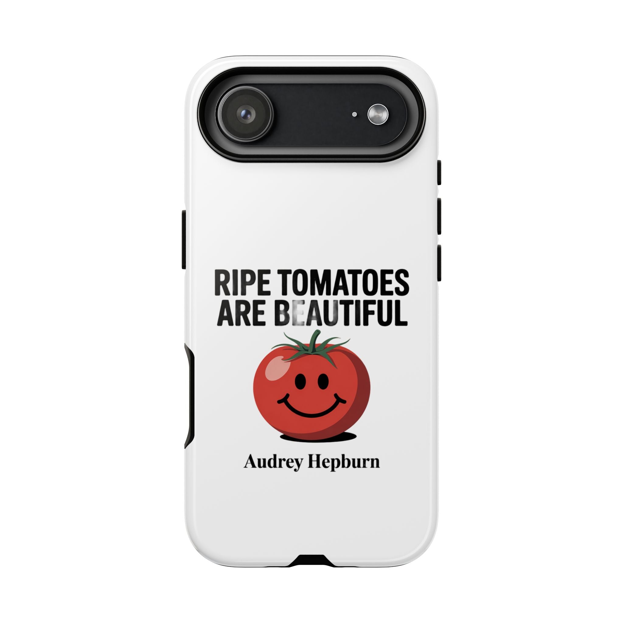 Phone Case — "Ripe Tomatoes Are Beautiful" Audrey Hepburn Quote with Smiling Tomato Graphic