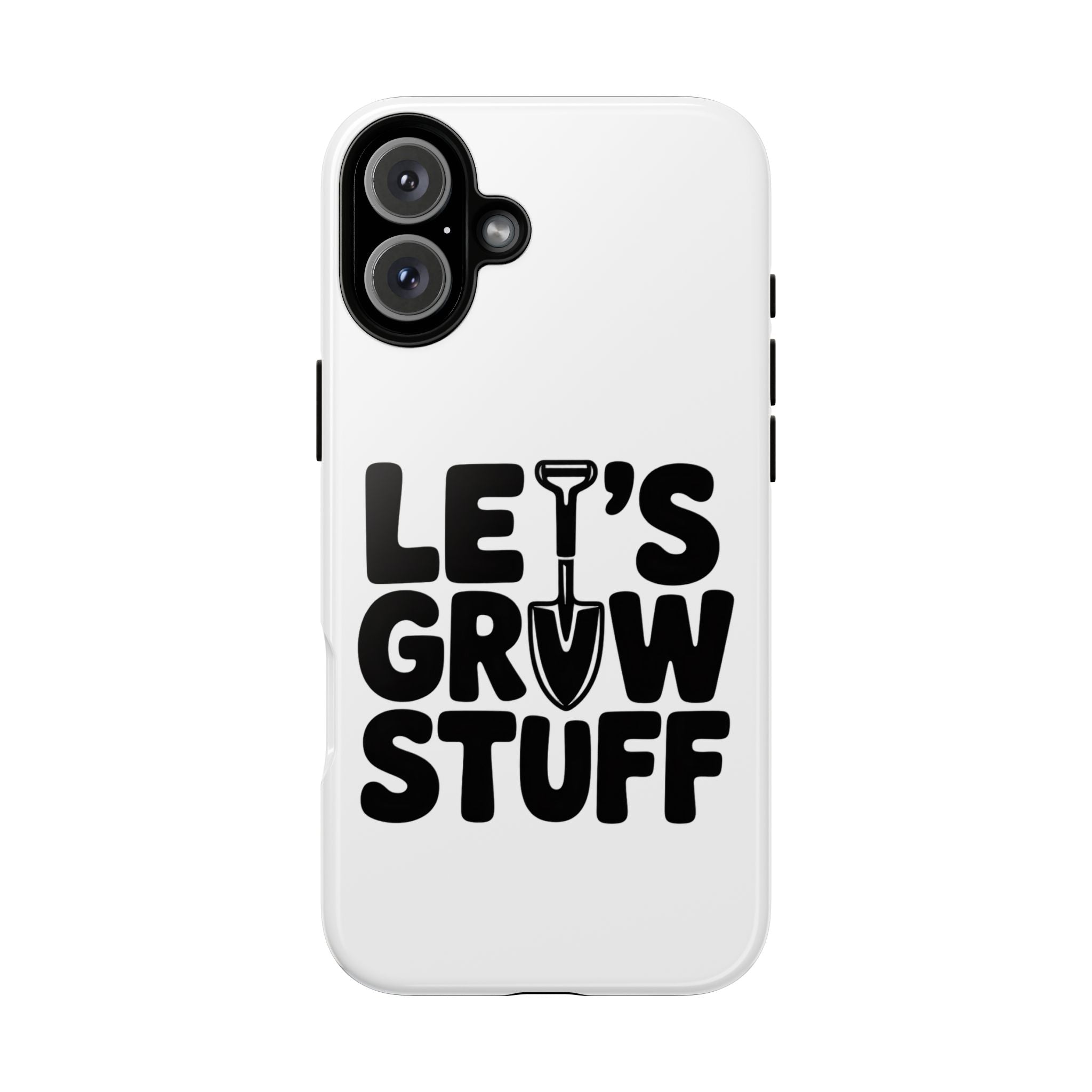 Phone Case - "Let's Grow Stuff" Gardening Shovel Design