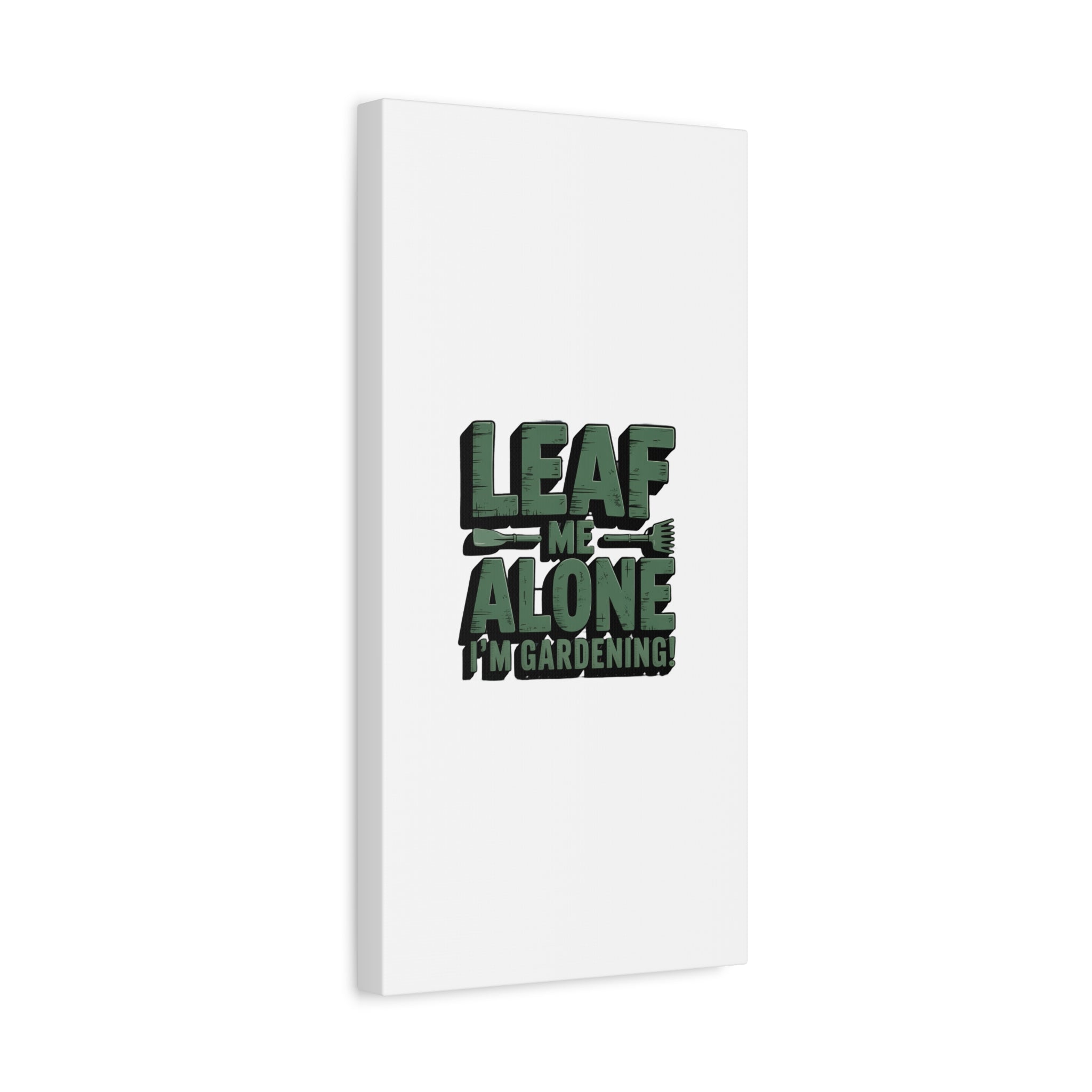 Garden Canvas Wall Art — "Leaf Me Alone, I’m Gardening" Matte Stretched Print
