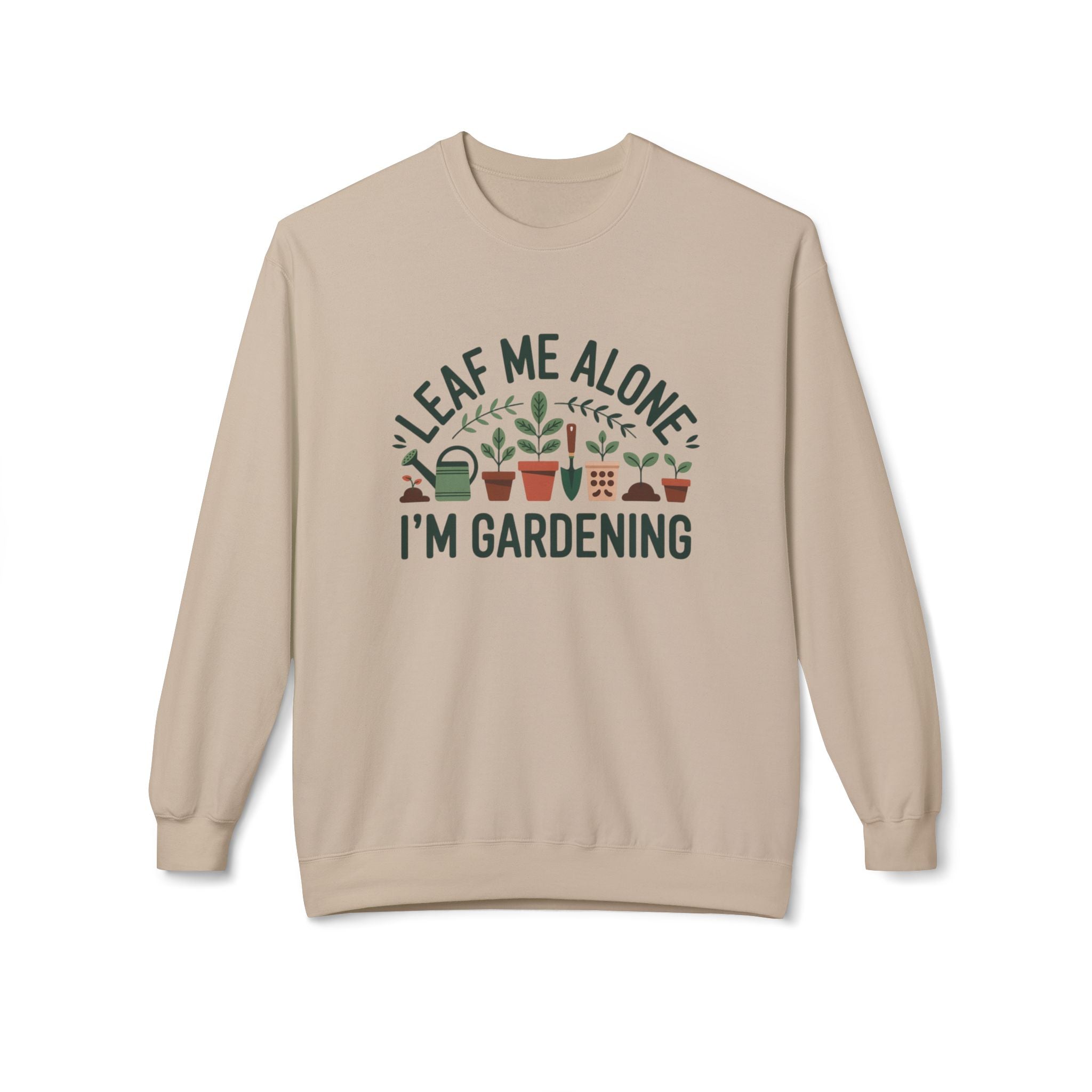Gardening Sweatshirt - "Leaf Me Alone I'm Gardening" Cozy Crewneck