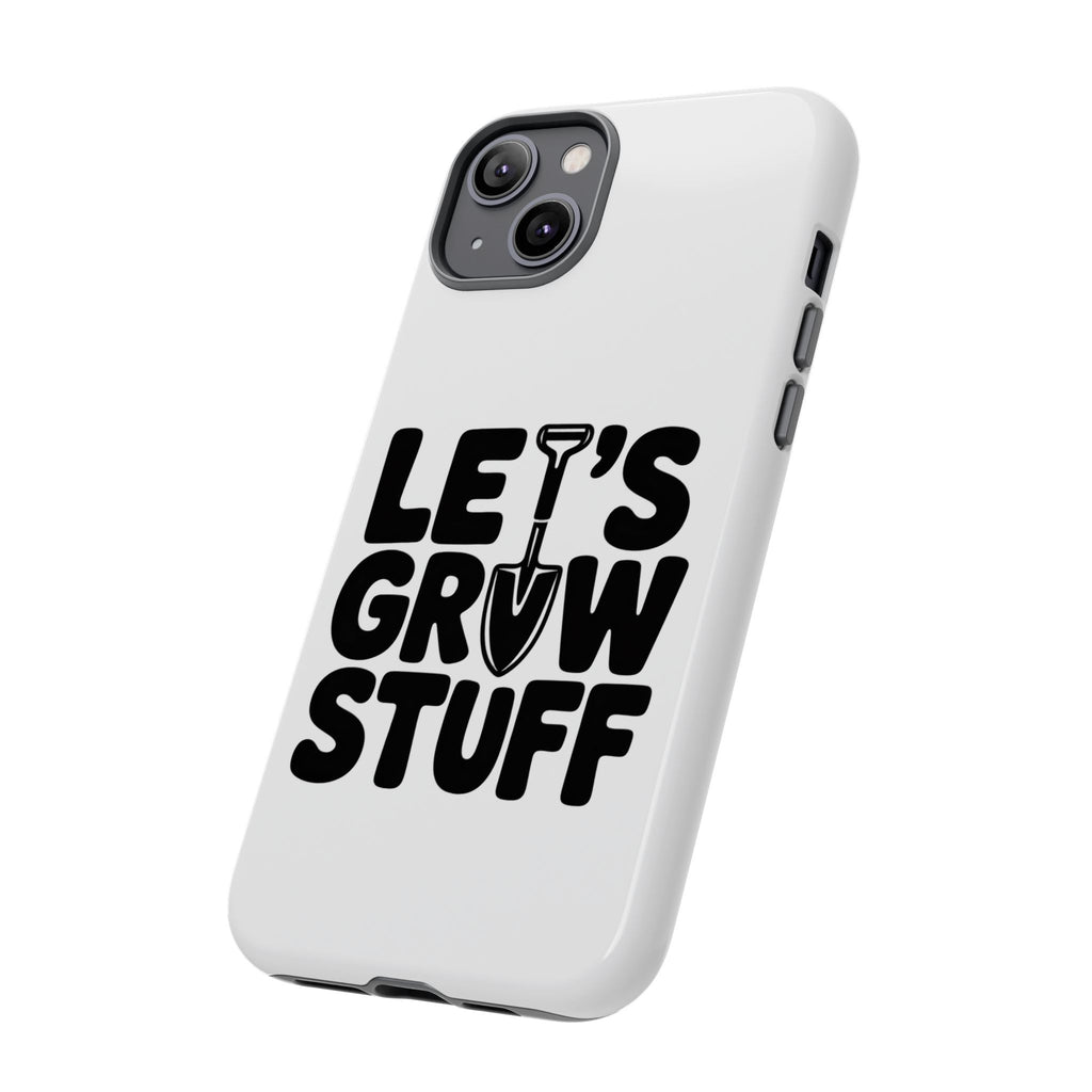 Phone Case - "Let's Grow Stuff" Gardening Shovel Design