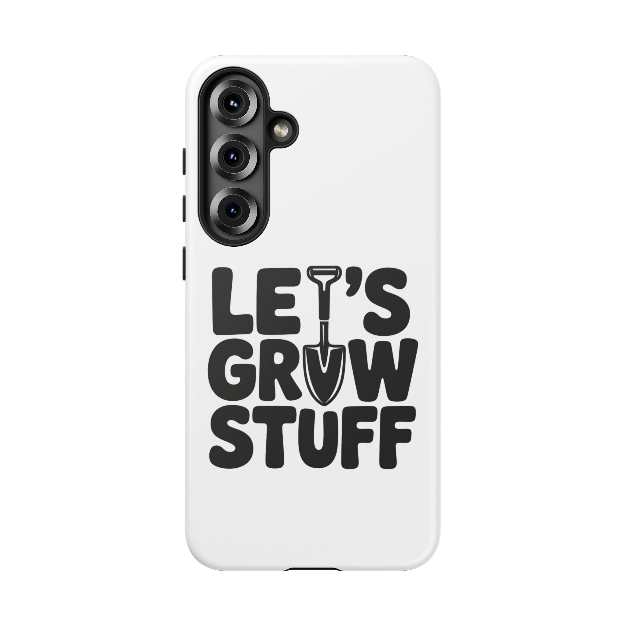 Phone Case - "Let's Grow Stuff" Gardening Shovel Design